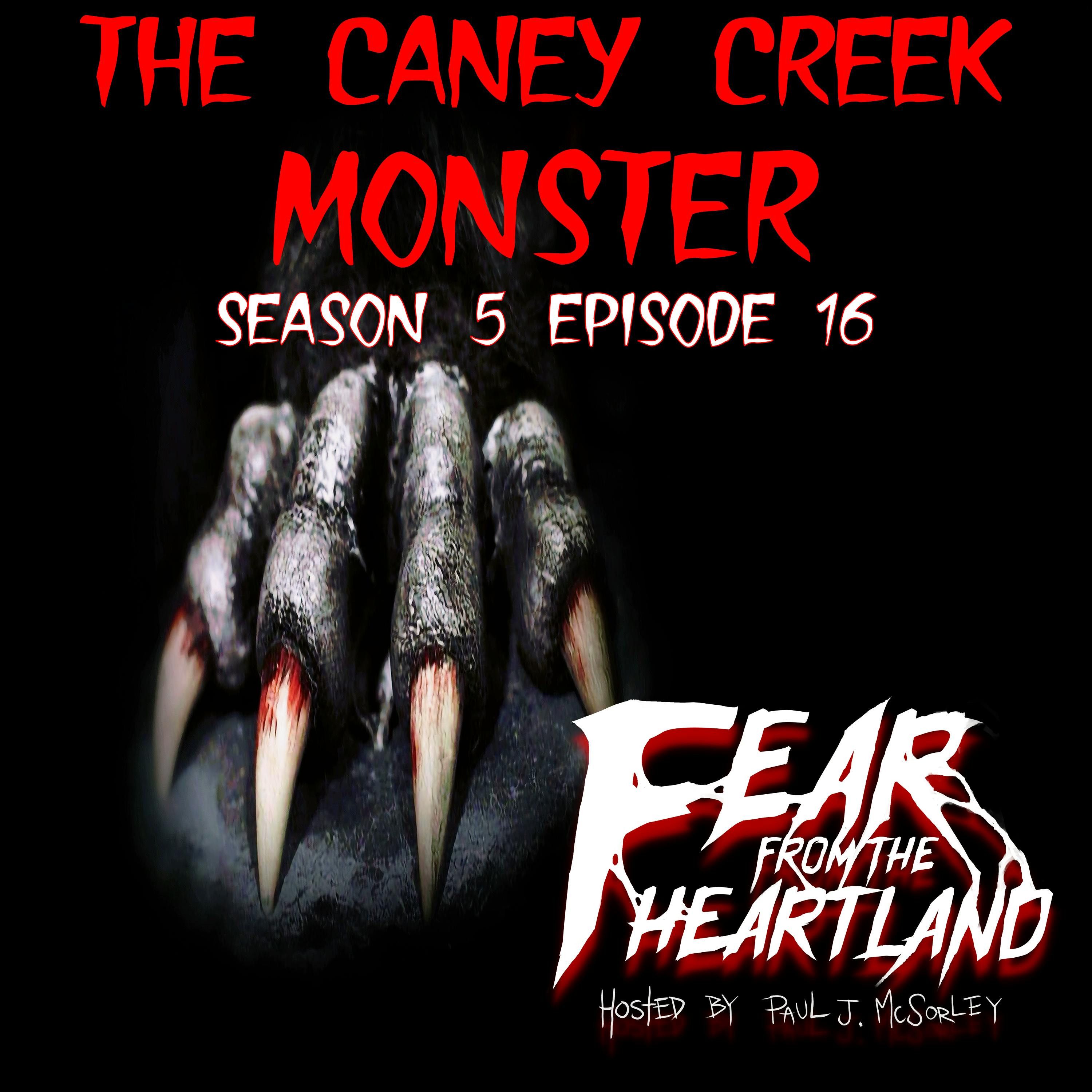S5 Ep16: S5E16: The Caney Creek Monster - Fear From The Heartland