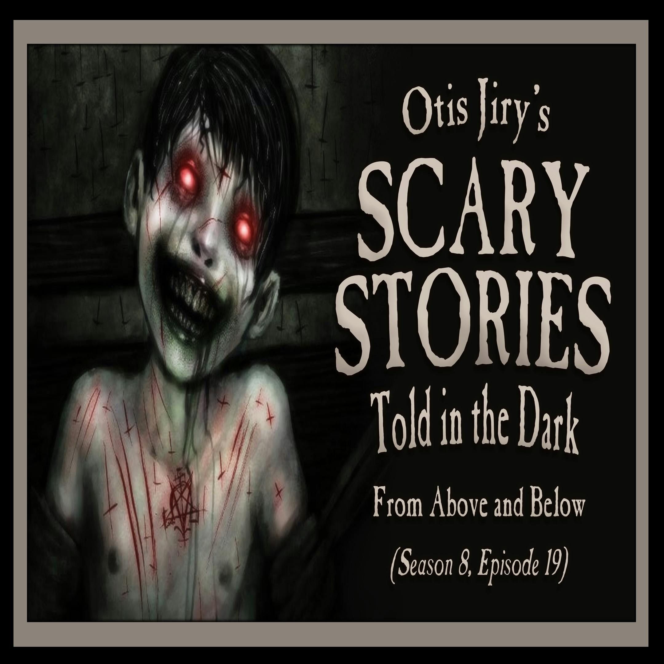 S8 Ep19: S8E19 – "From Above and Below" – Scary Stories Told in the Dark