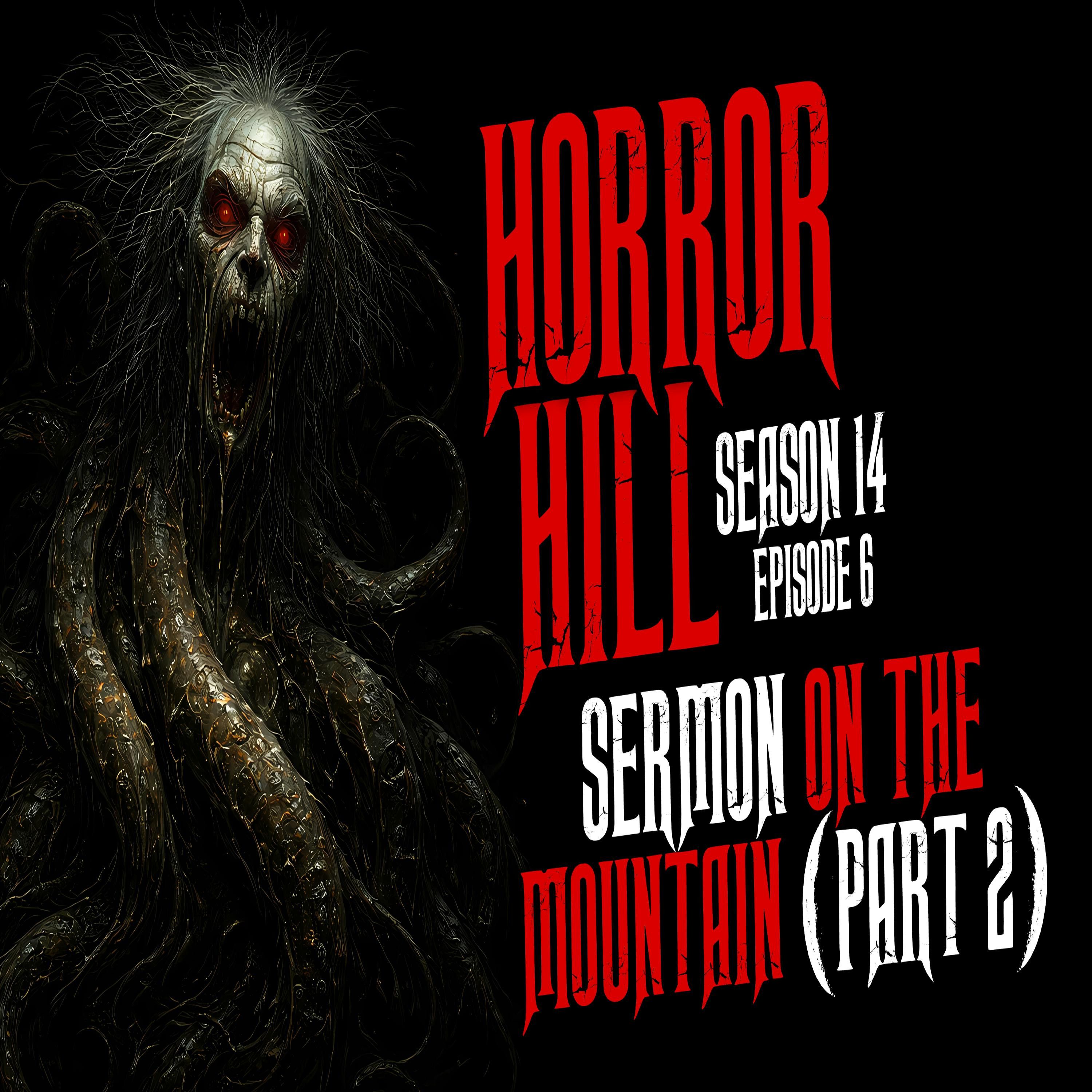S14E06 - "Sermons On the Mountain (Part 2)" - Horror Hill
