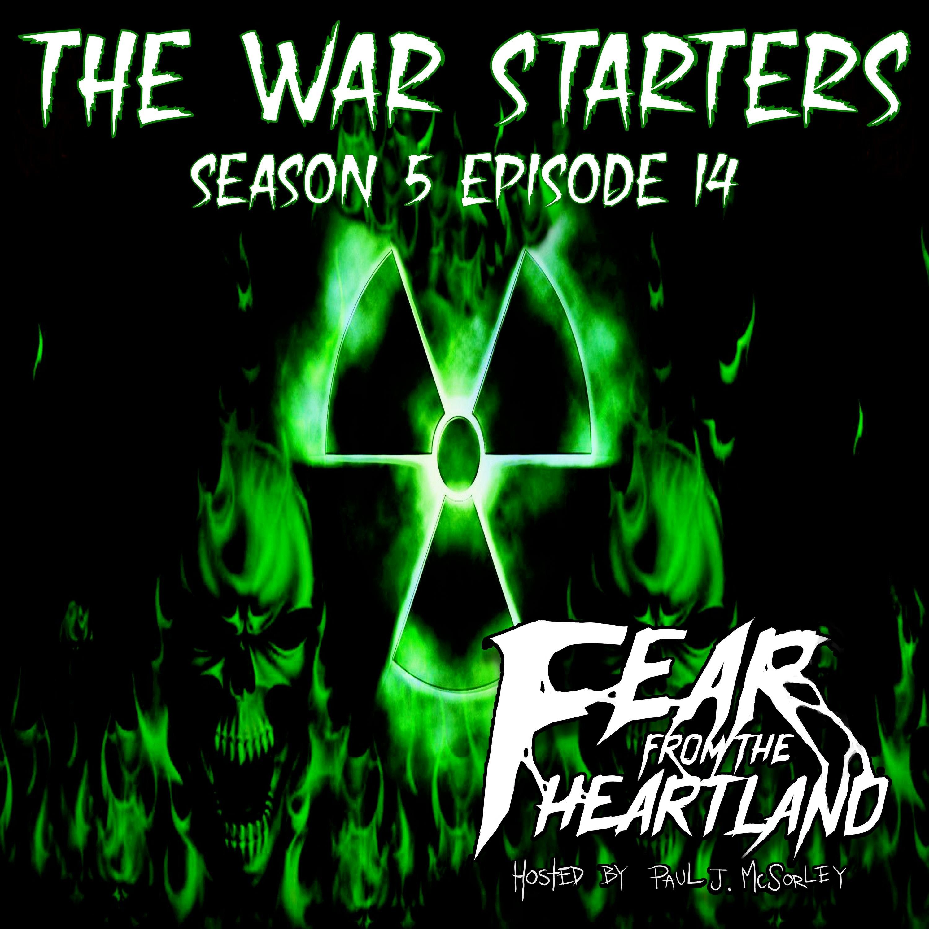S5 Ep14: S5E14: War Starters - Fear From The Heartland