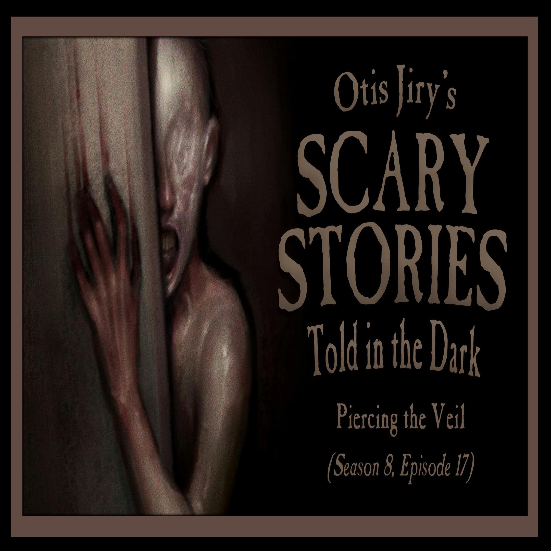 S8 Ep17: S8E17 – "Piercing the Veil" – Scary Stories Told in the Dark
