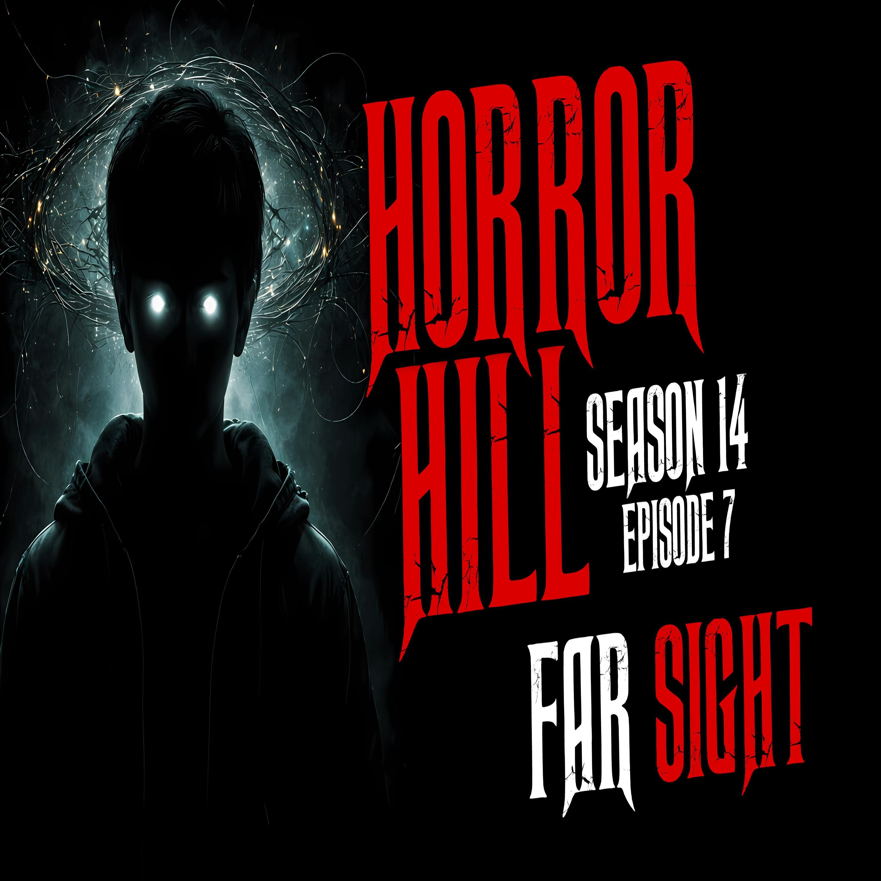 S14E07 - "Far Sight" - Horror Hill