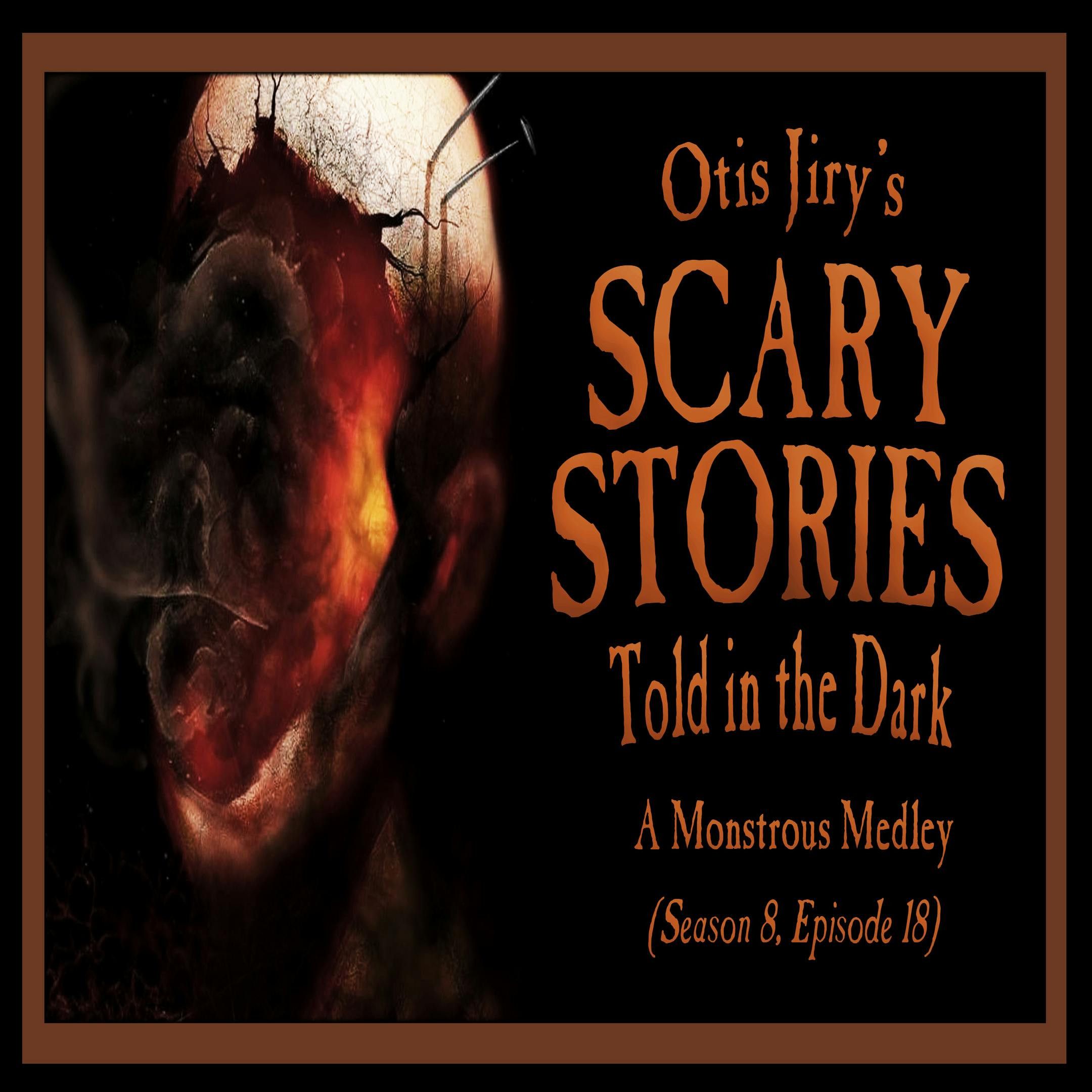 S8 Ep18: S8E18 – "A Monstrous Medley" – Scary Stories Told in the Dark