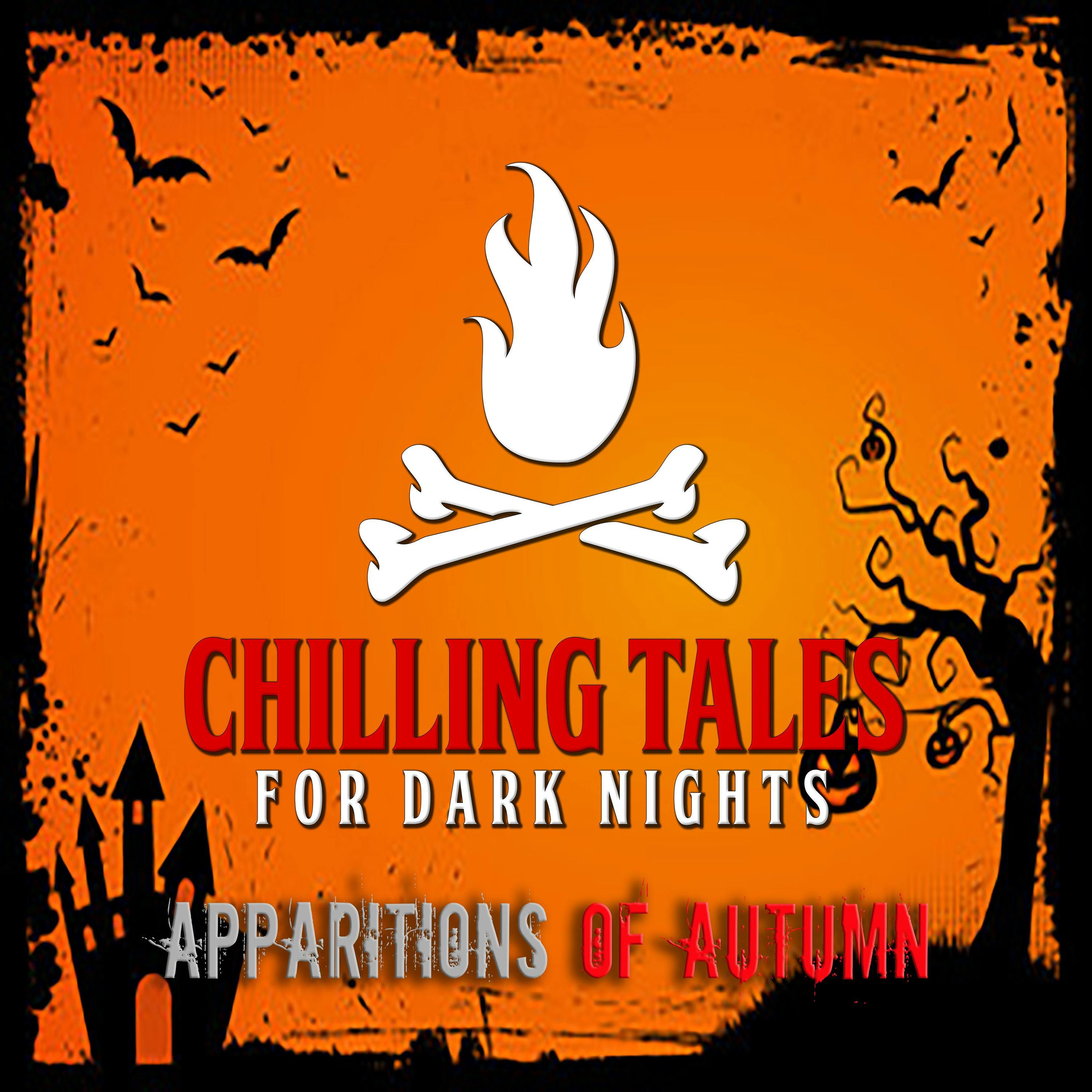 S4 Ep162: 162: Apparitions of Autumn - Chilling Tales for Dark Nights