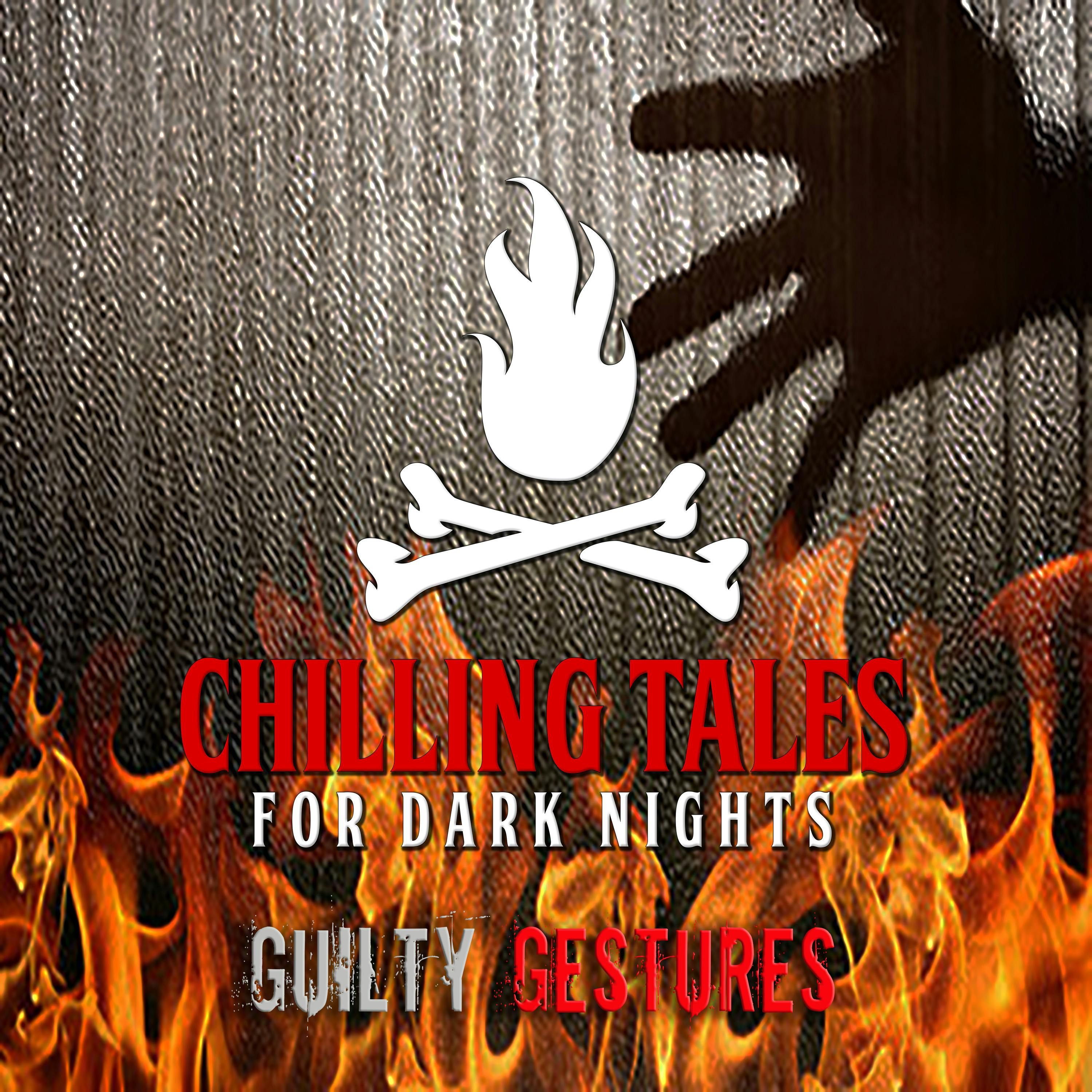 S4 Ep161: 161: Guilty Gestures - Chilling Tales for Dark Nights
