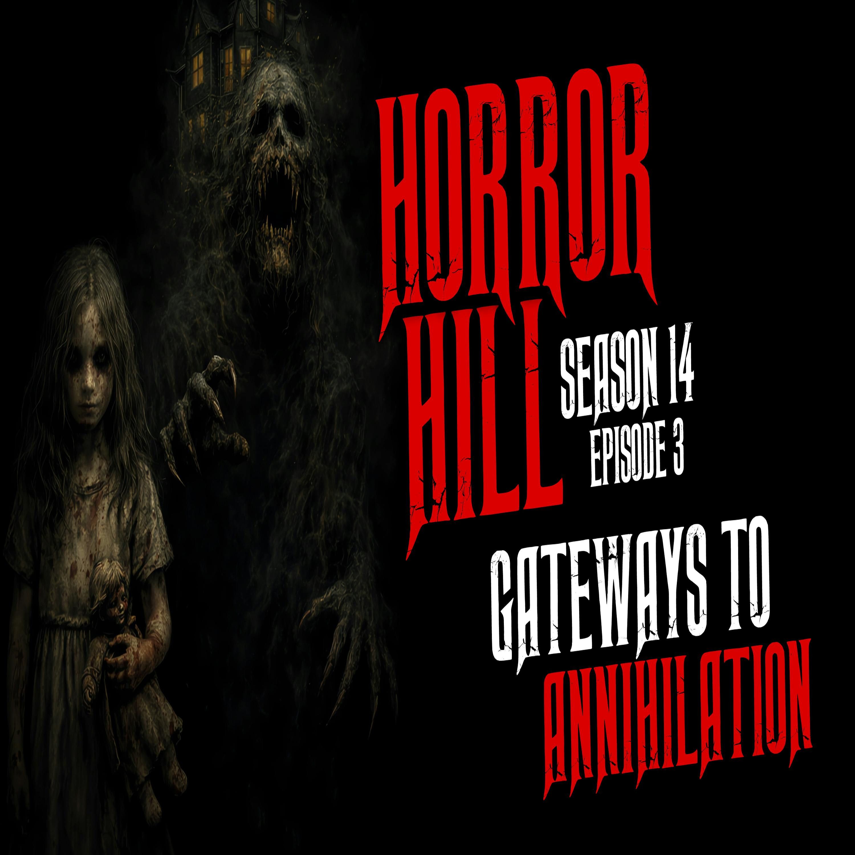 S14E03 - "Gateways to Annihilation" - Horror Hill