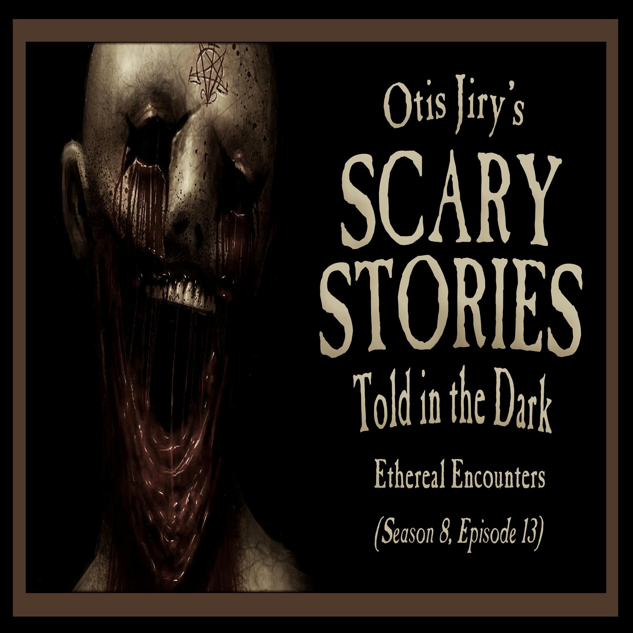 S8 Ep13: S8E13 – "Ethereal Encounters" – Scary Stories Told in the Dark