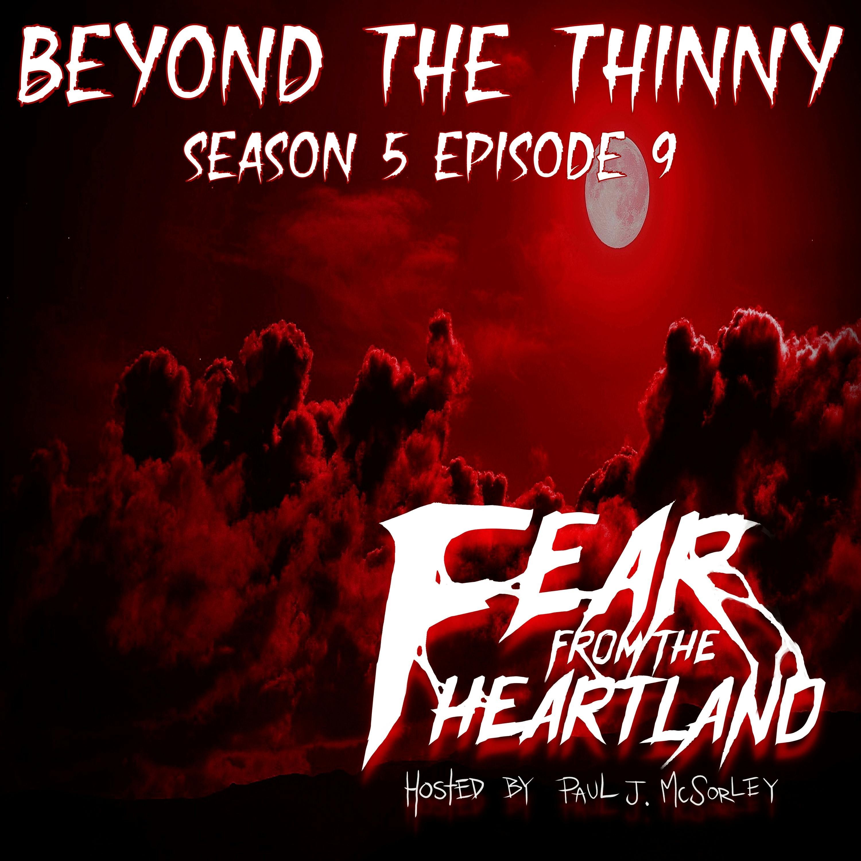 S5 Ep9: S5E09: Beyond the Thinny - Fear From The Heartland