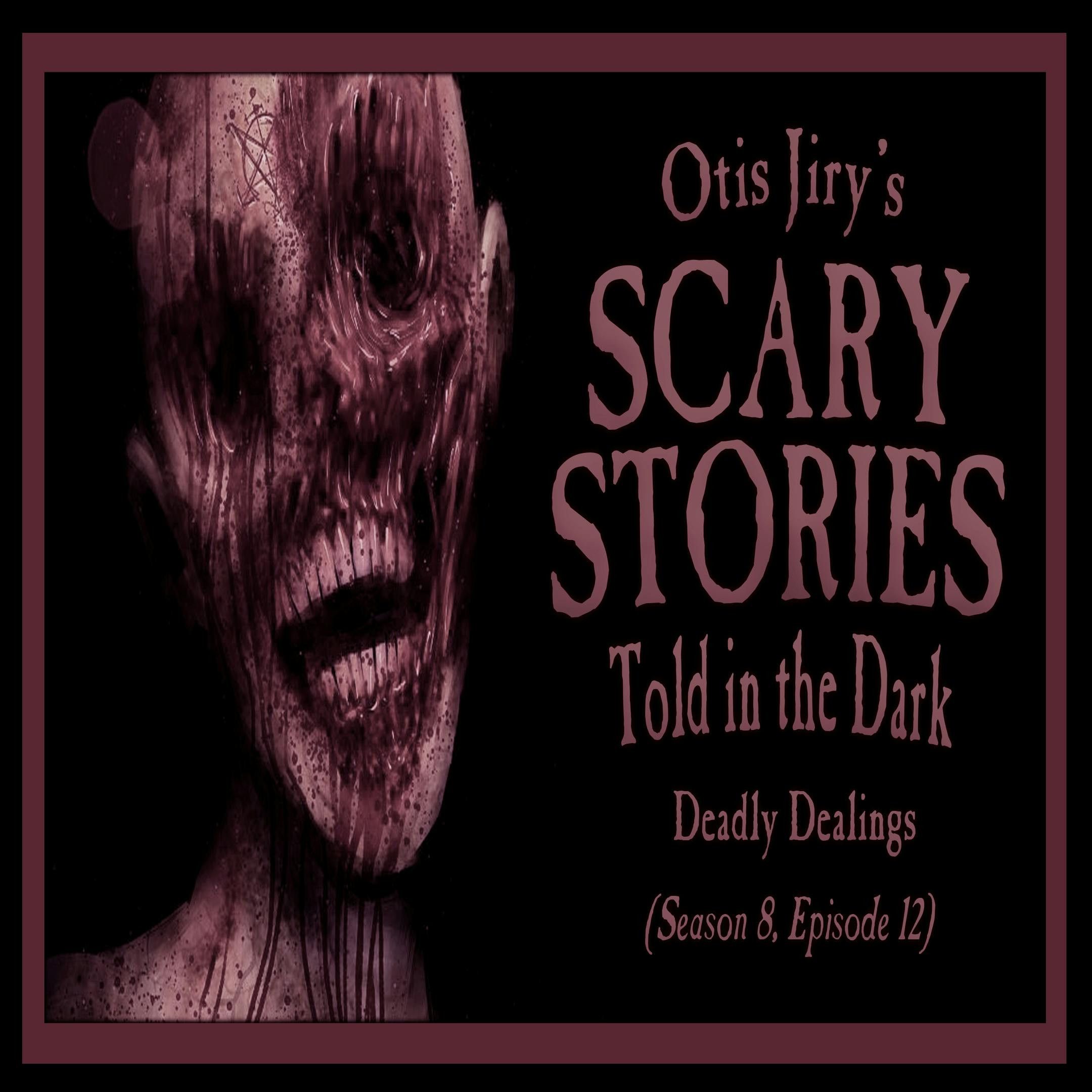S8 Ep12: S8E12 – "Deadly Dealings" – Scary Stories Told in the Dark