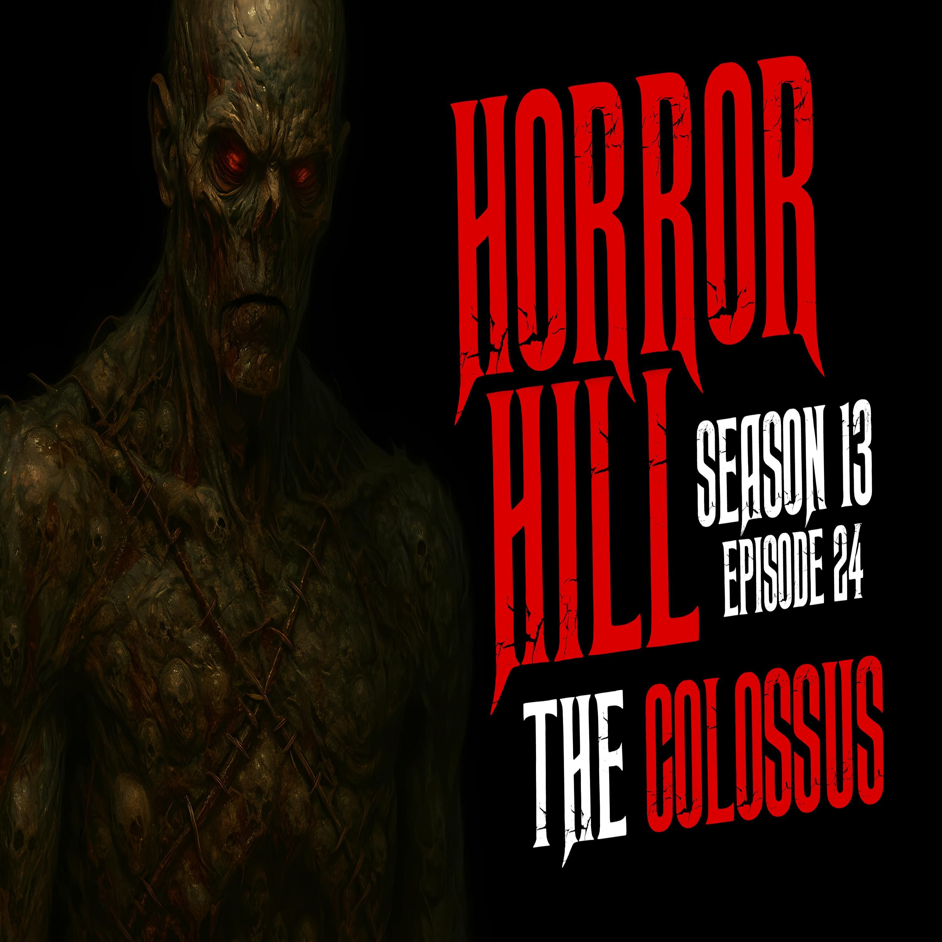 S13E24 - "The Colossus" - Horror Hill