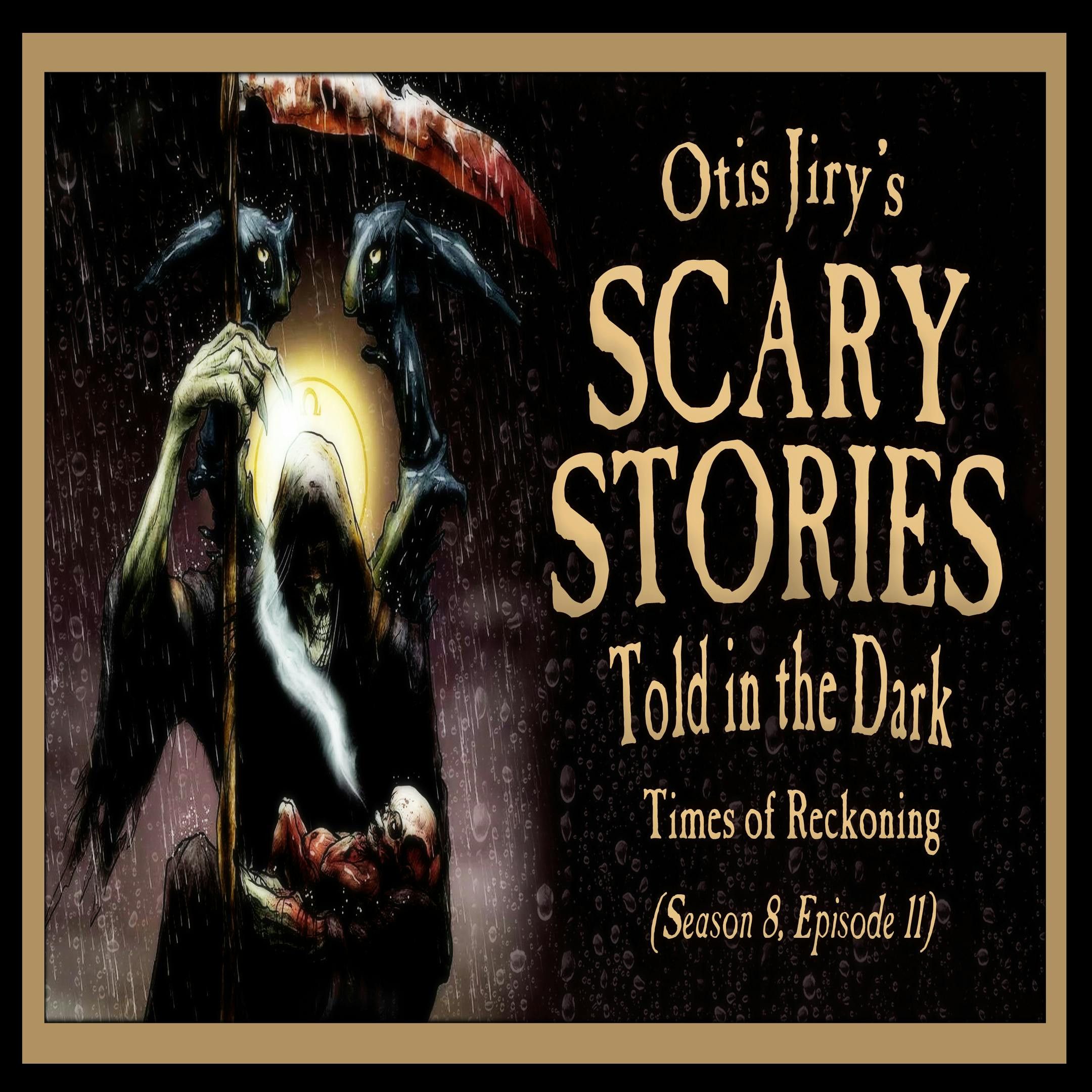 S8 Ep11: S8E11 – "Times of Reckoning" – Scary Stories Told in the Dark