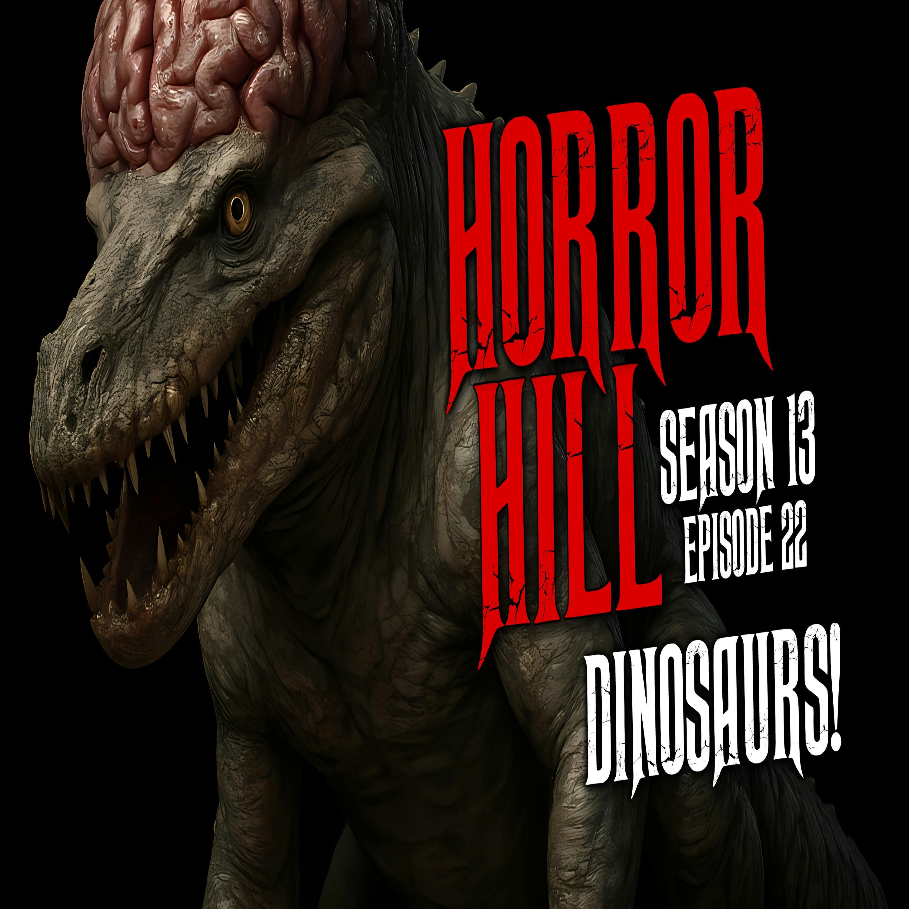 S13E22 - "Dinosaurs!" - Horror Hill