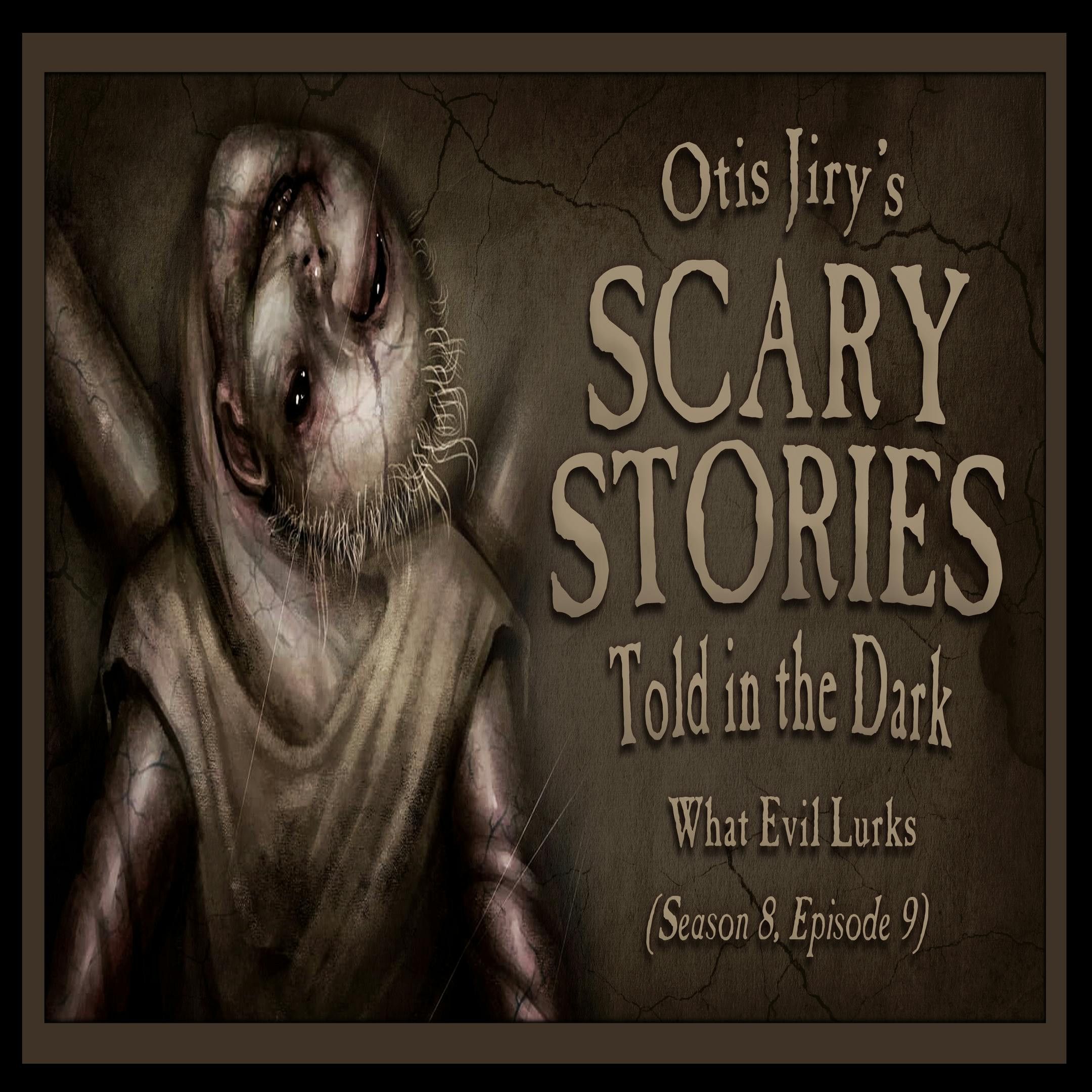 S8 Ep9: S8E09 – "What Evil Lurks" – Scary Stories Told in the Dark