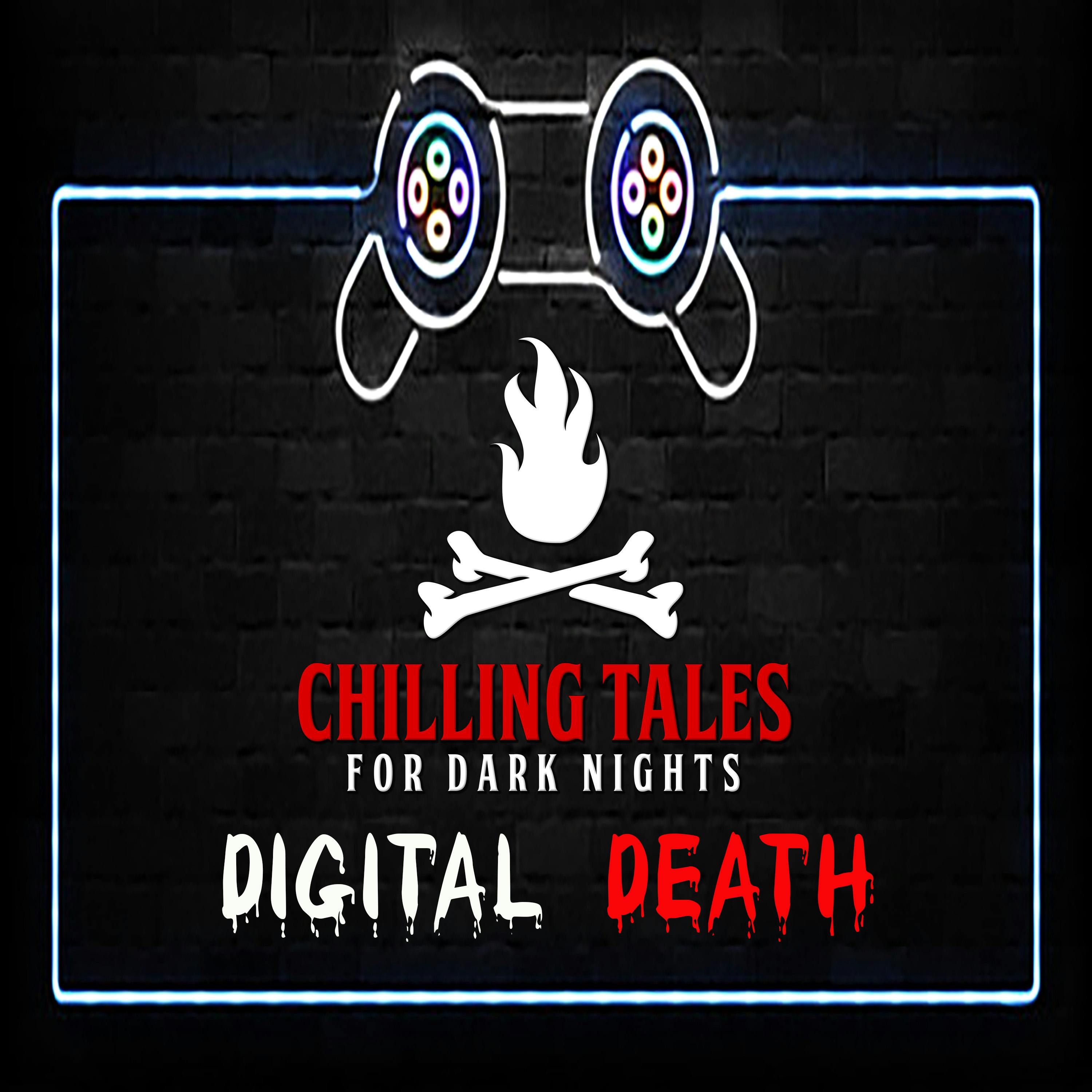 S4 Ep154: 154: Digital Death - Chilling Tales for Dark Nights