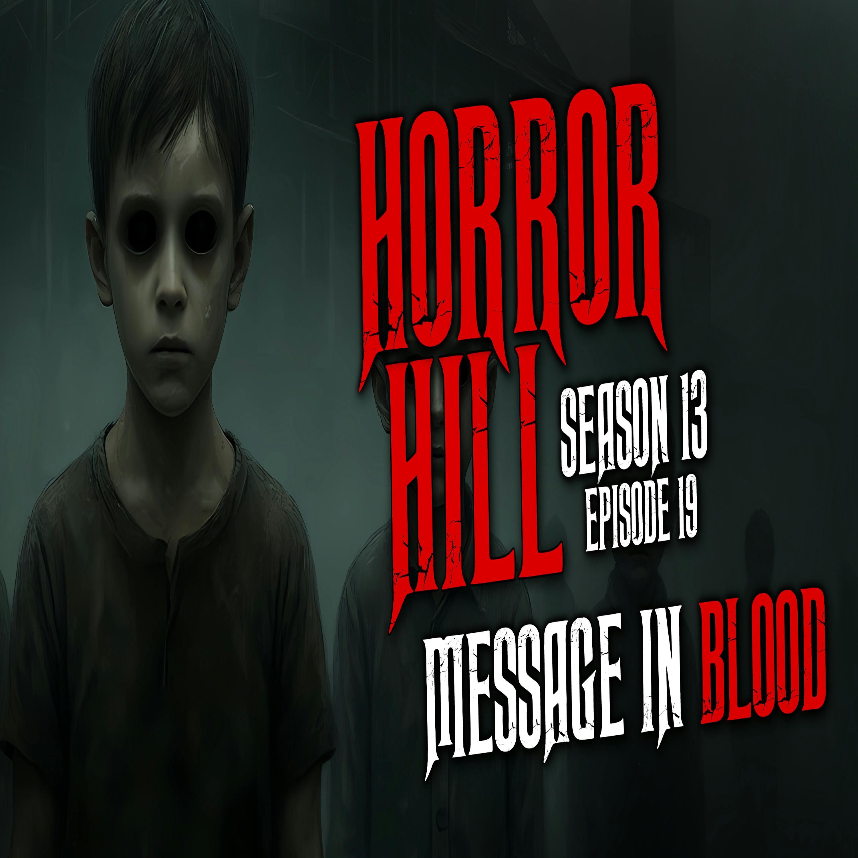 S13E19 - "Message in Blood" - Horror Hill