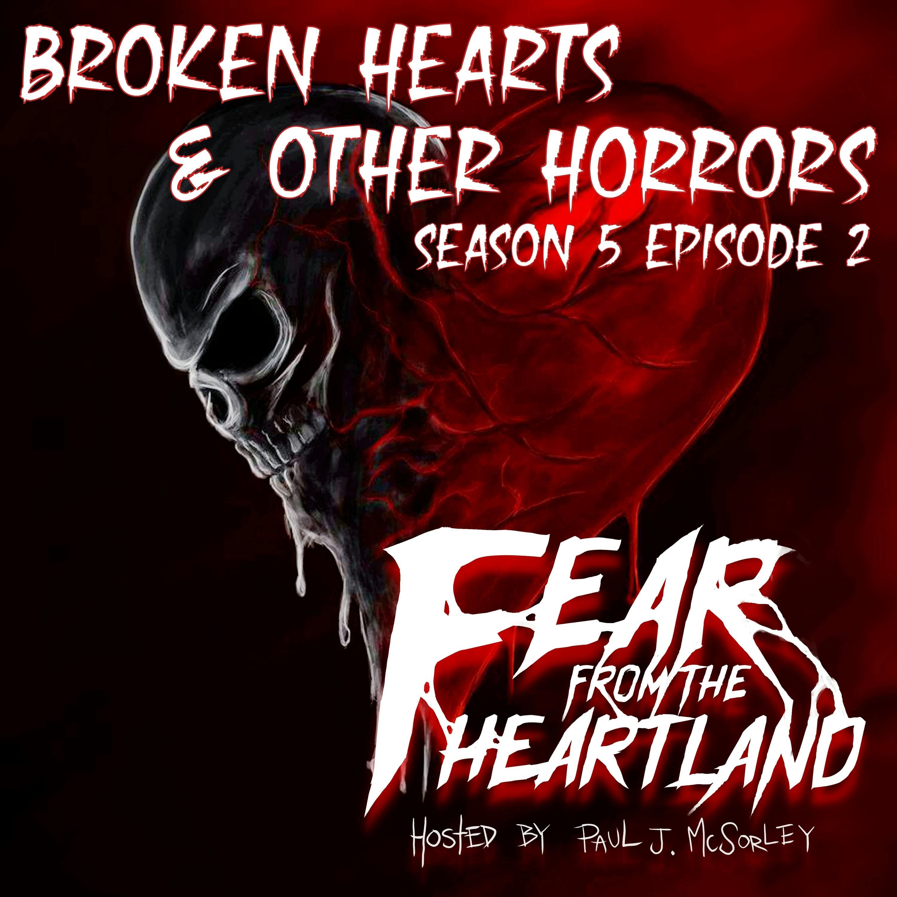 S5 Ep2: S5E02: Broken Hearts and Other Horrors - Fear From The Heartland