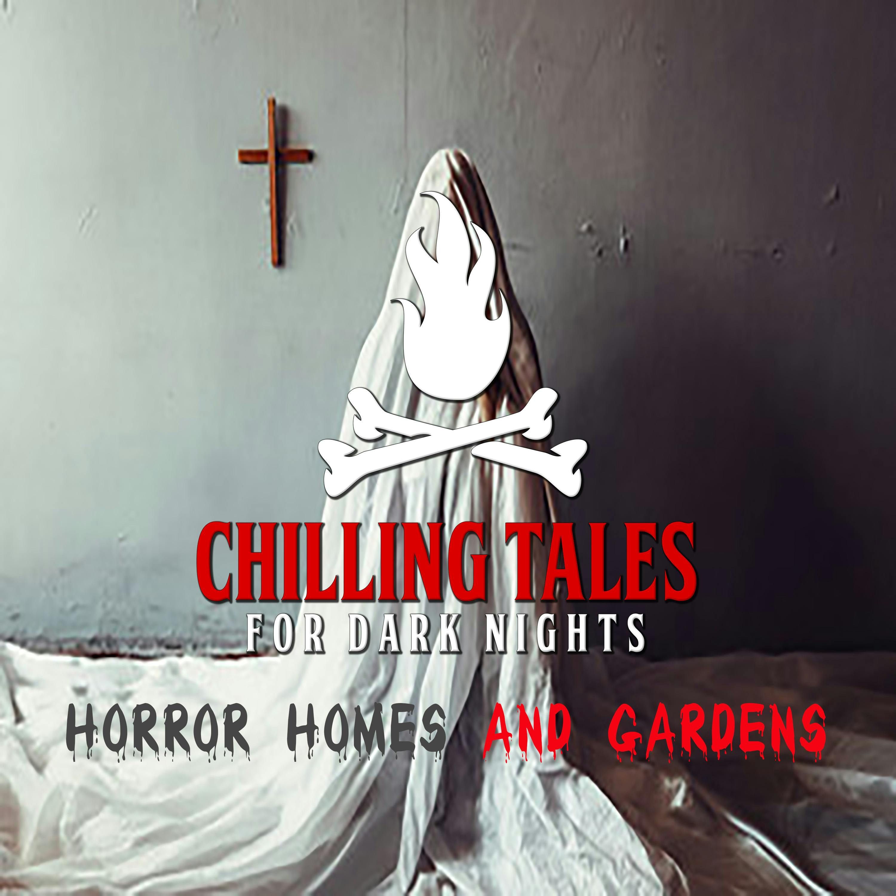 S4 Ep152: 152: Horror Homes and Gardens - Chilling Tales for Dark Nights