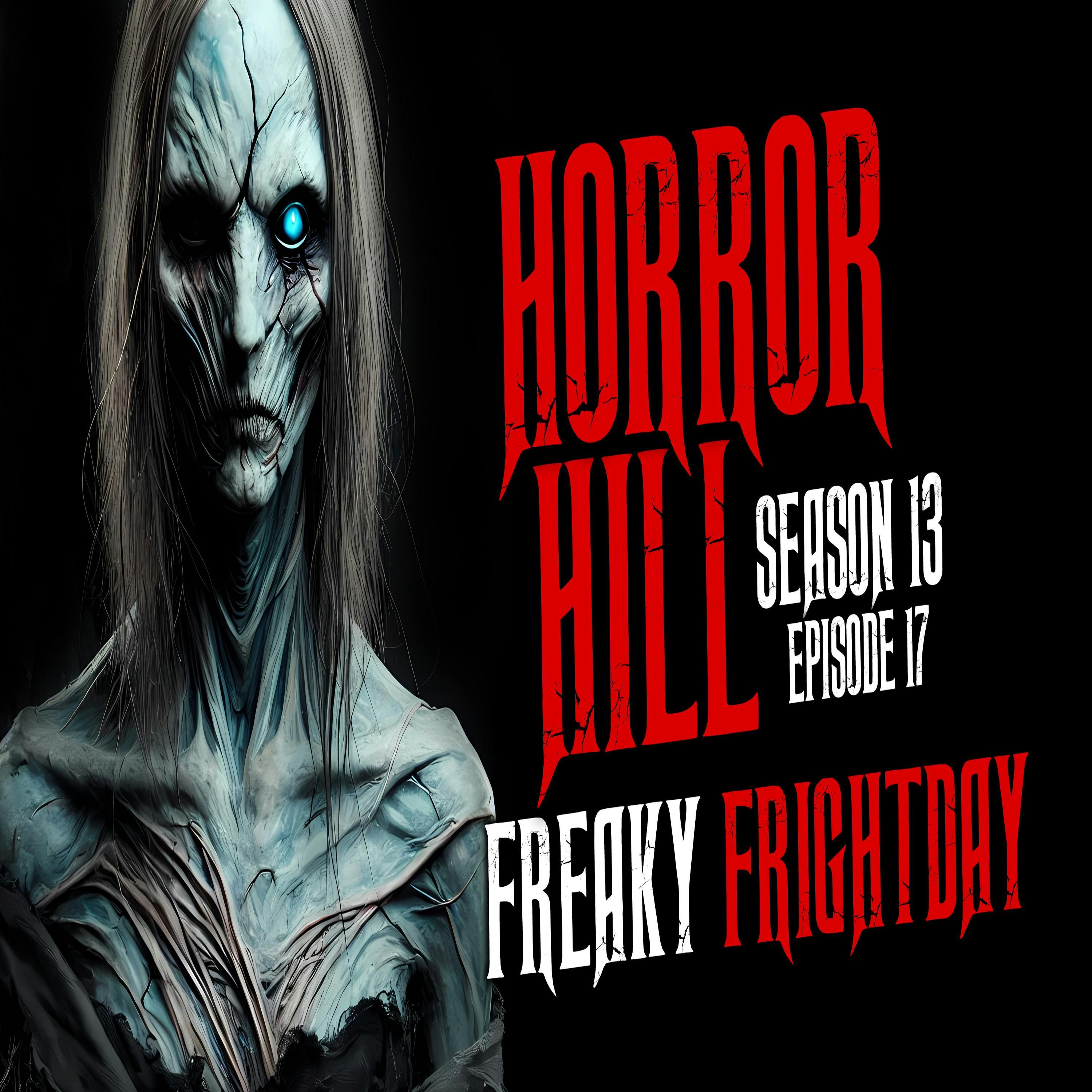 S13E17 - "Freaky Frightday" - Horror Hill