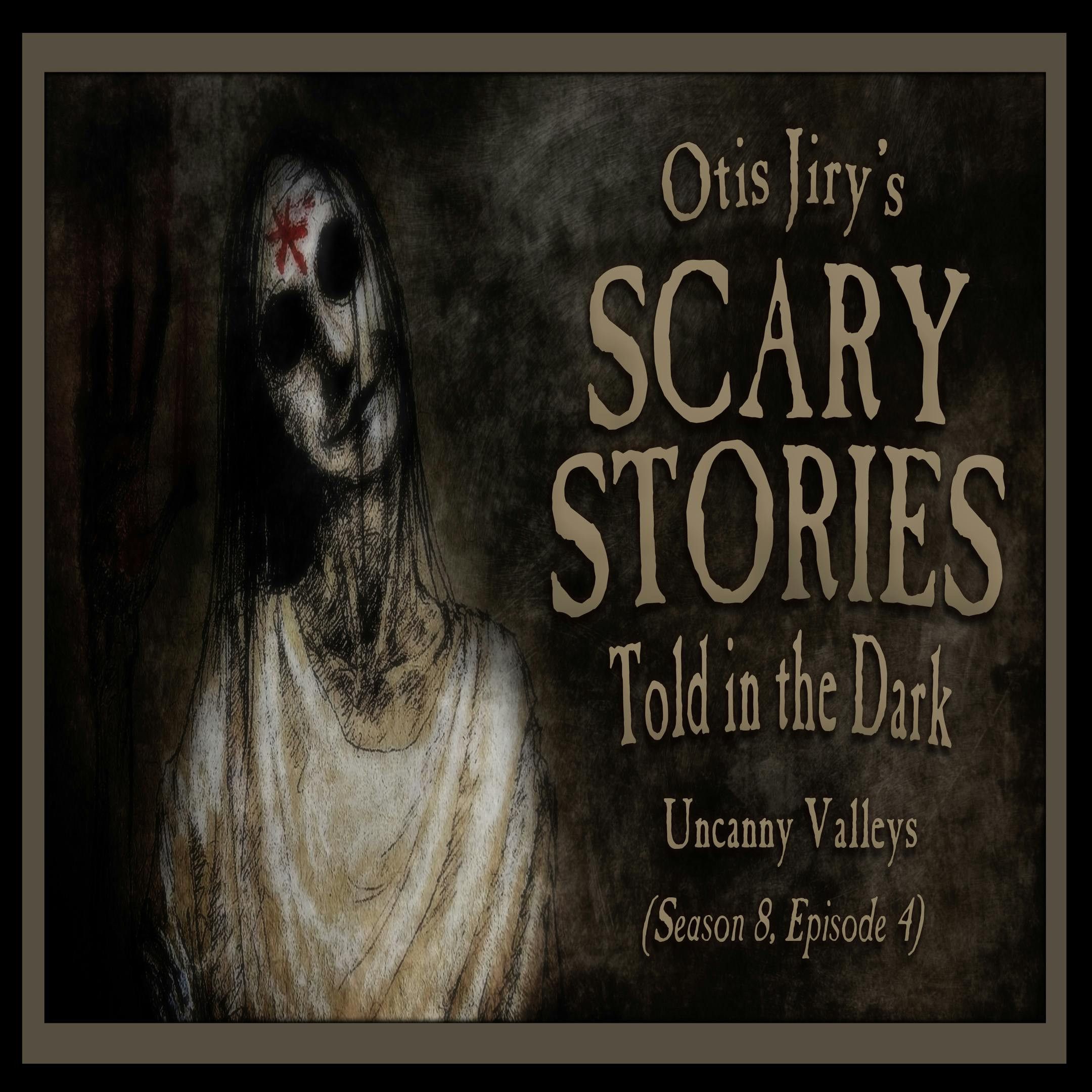 S8 Ep4: S8E04 – "Uncanny Valleys" – Scary Stories Told in the Dark