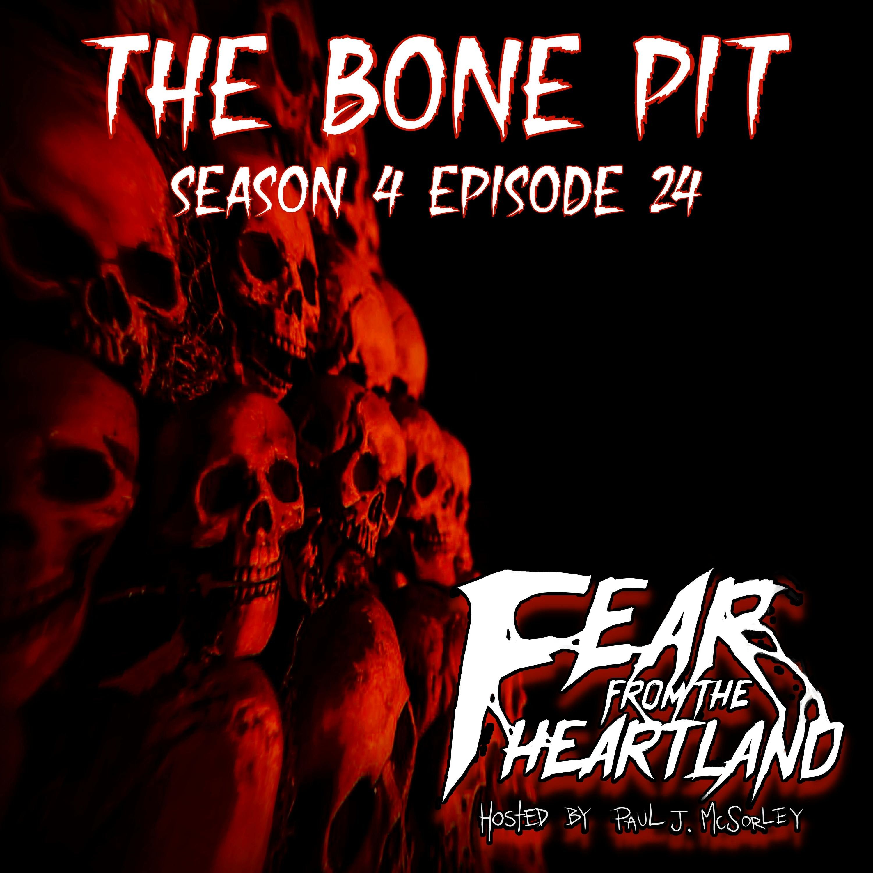 S4 Ep24: S4E24: The Bone Pit - Fear From The Heartland