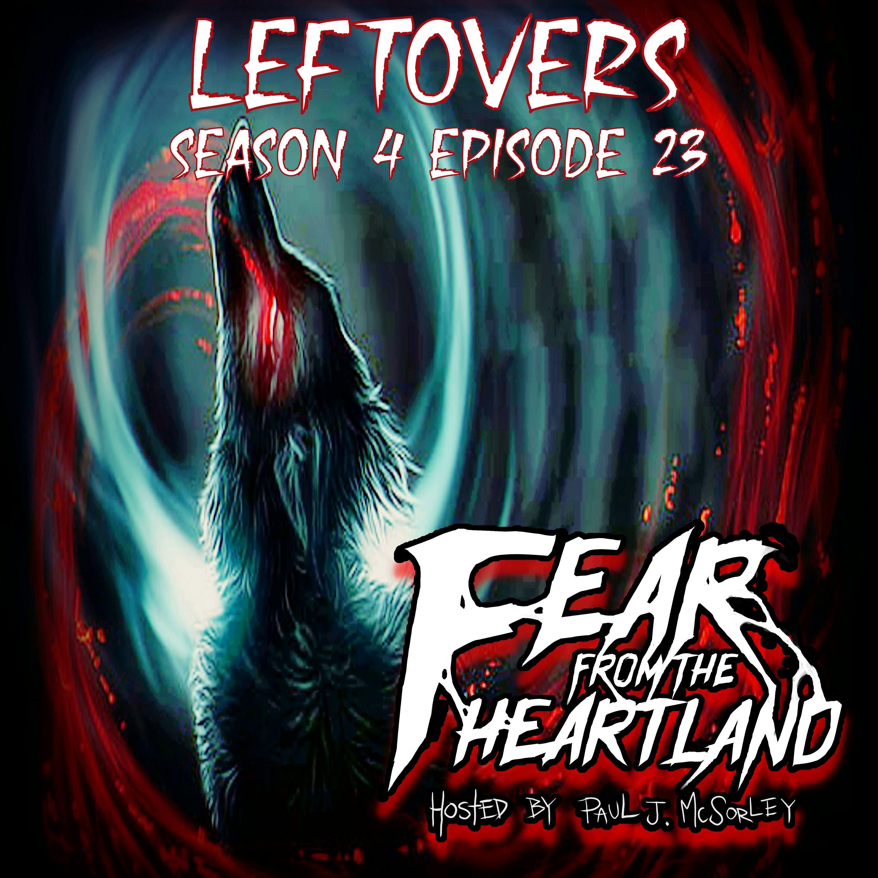 S4 Ep23: S4E23: Leftovers - Fear From The Heartland