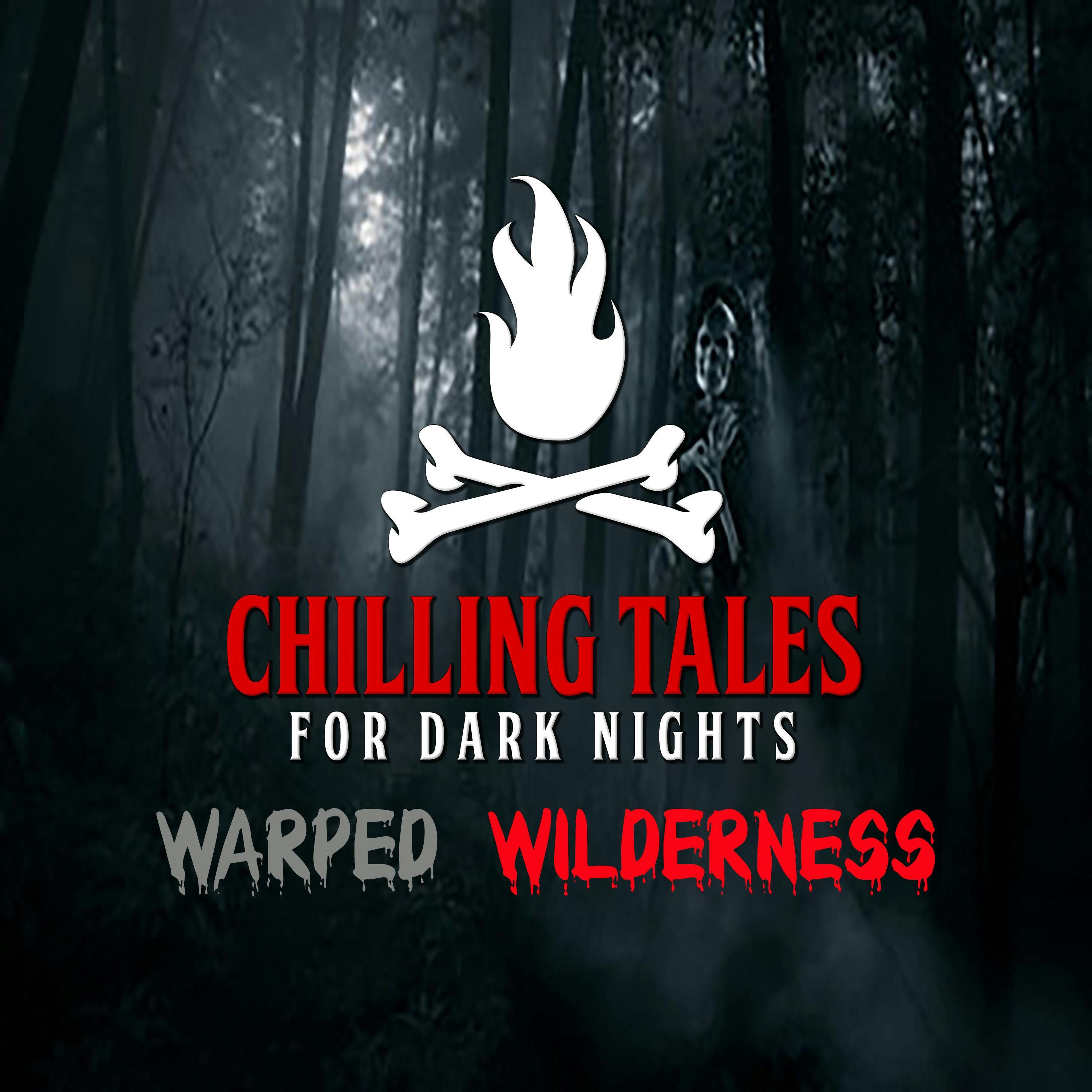 S4 Ep149: 149: Warped Wilderness - Chilling Tales for Dark Nights