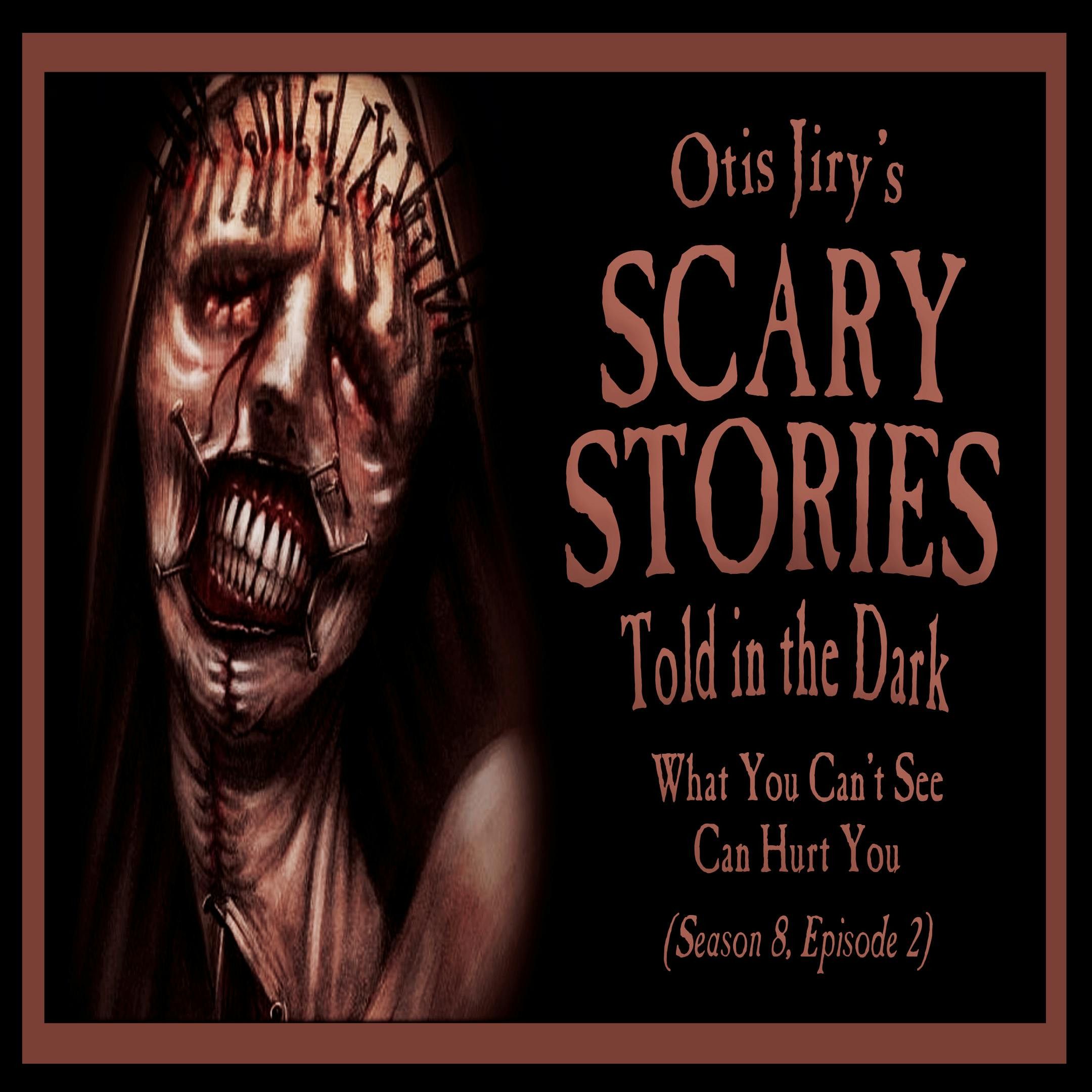 S8 Ep2: S8E02 – "What You Can't See Can Hurt You" – Scary Stories Told in the Dark