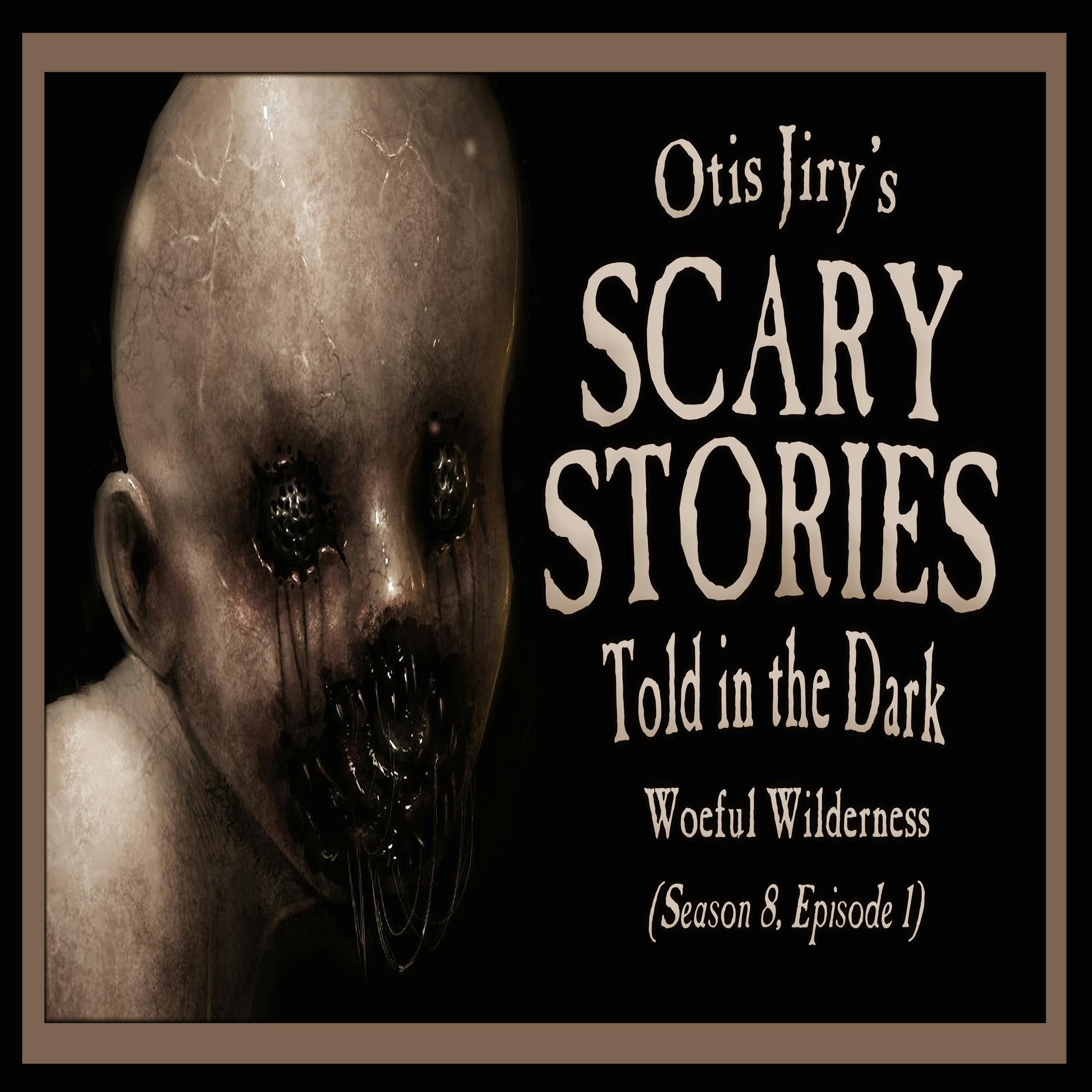 S8 Ep1: S8E01 – "Woeful Wilderness" – Scary Stories Told in the Dark