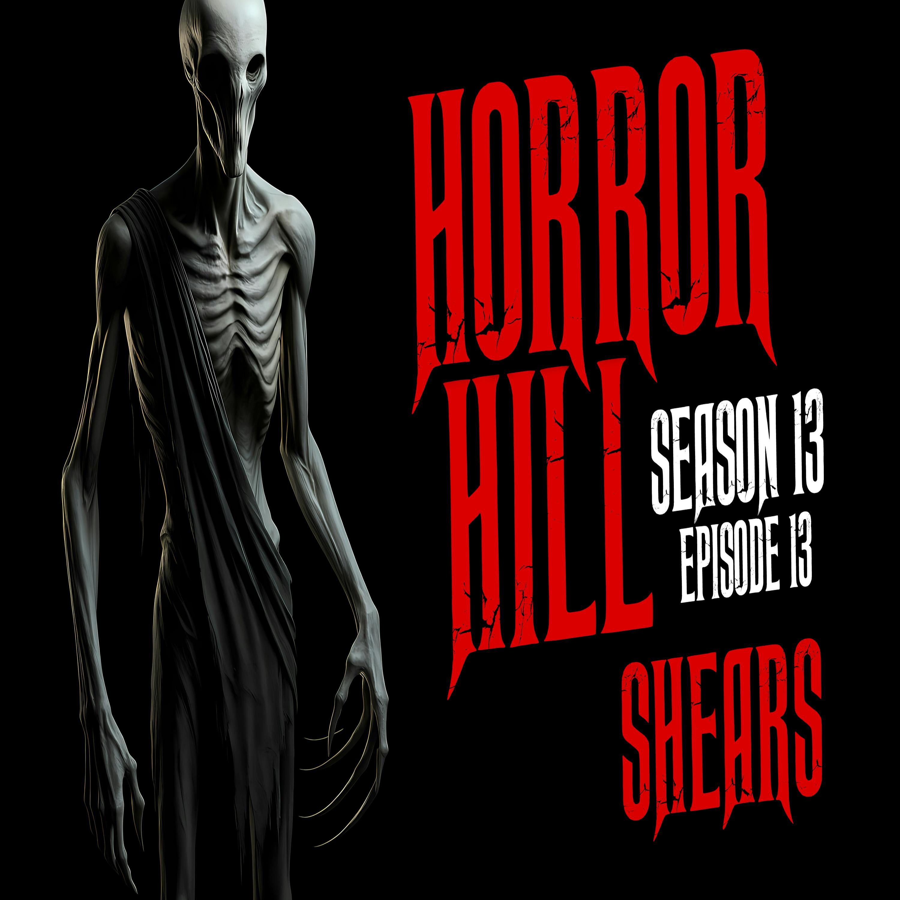 S13E13 - "Shears" - Horror Hill