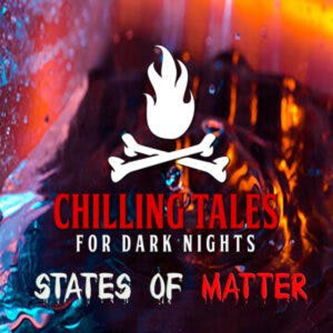 S4 Ep147: 147: States of Matter - Chilling Tales for Dark Nights