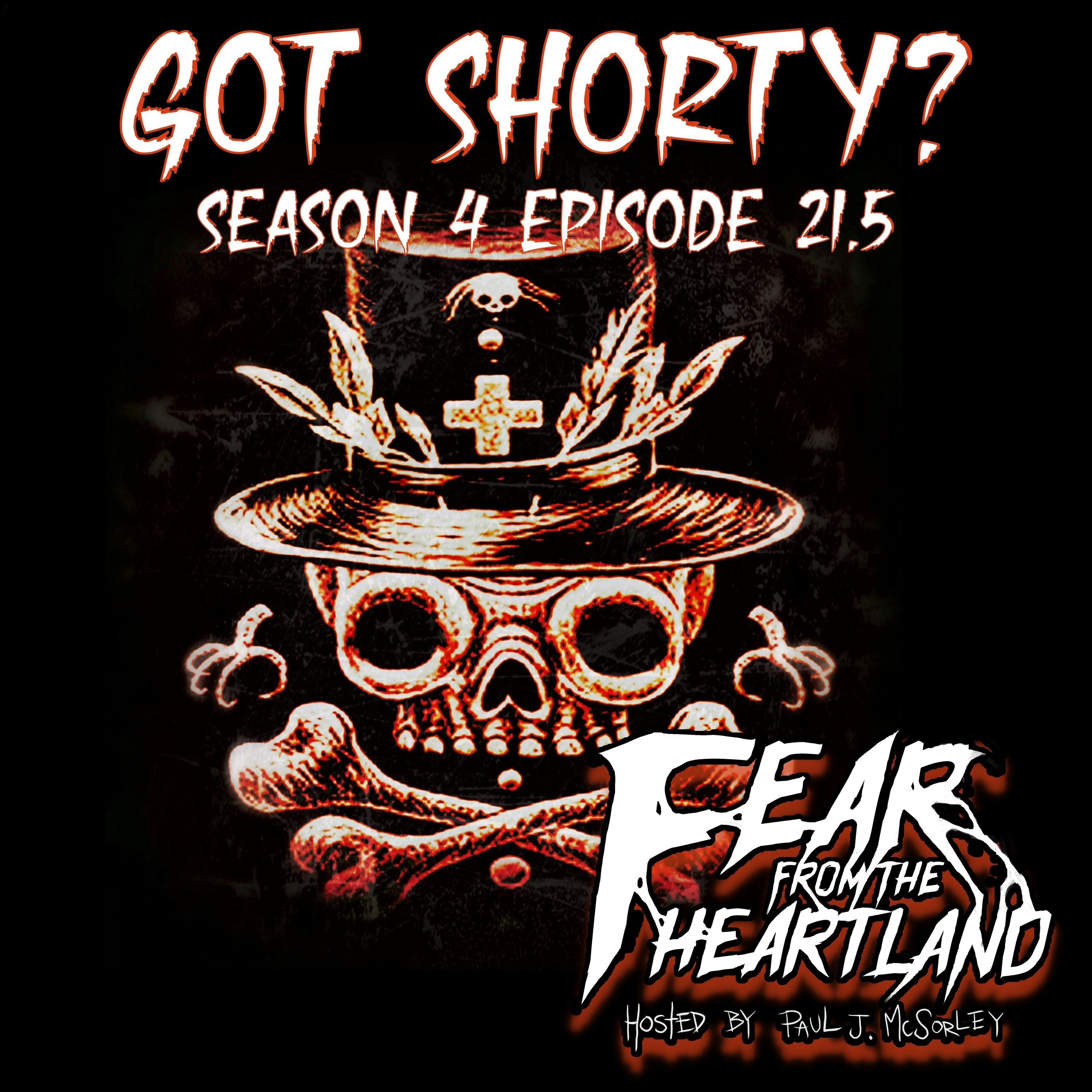 22: S4E21.5: Got Shorty? - Fear From The Heartland