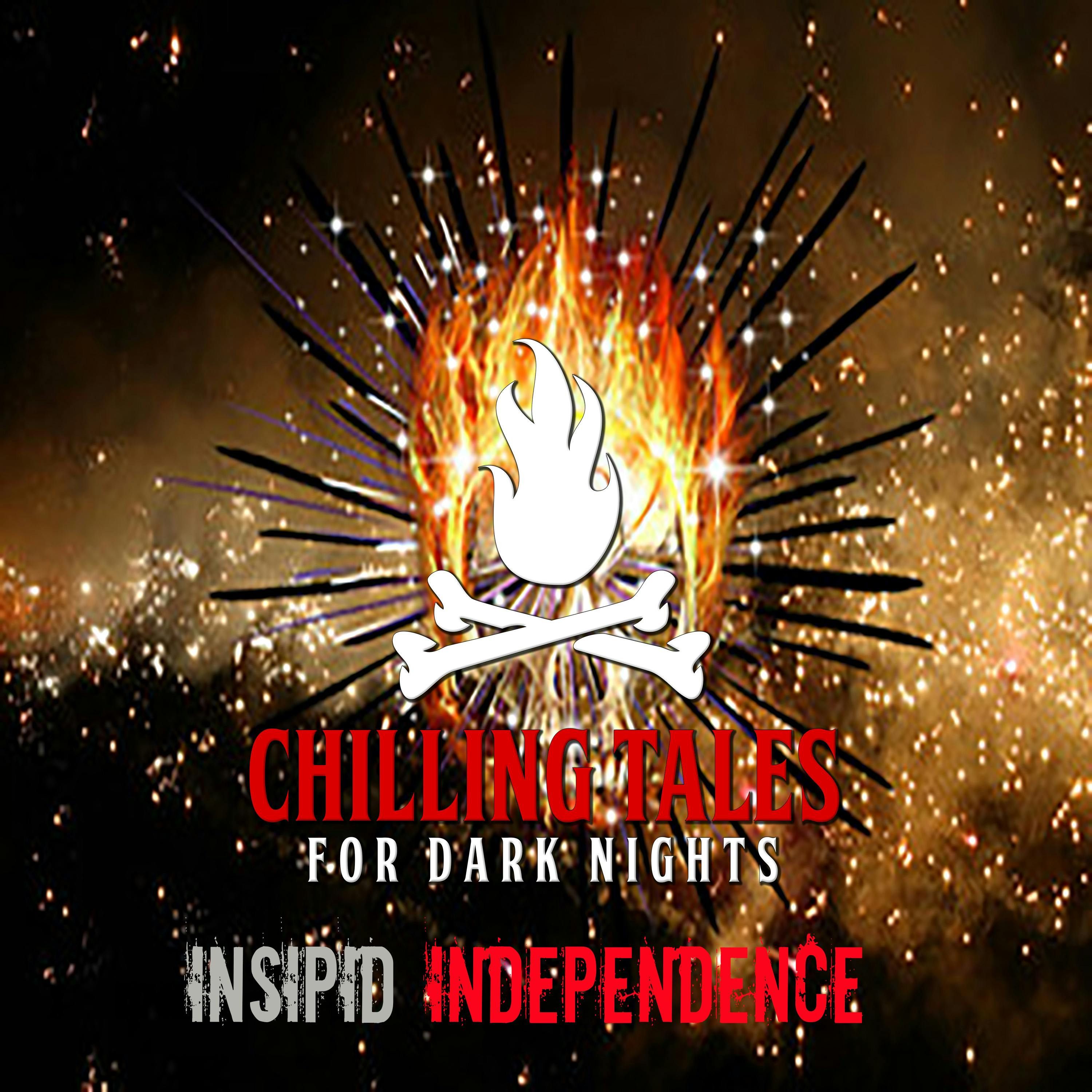 S4 Ep146: 146: Insipid Independence - Chilling Tales for Dark Nights