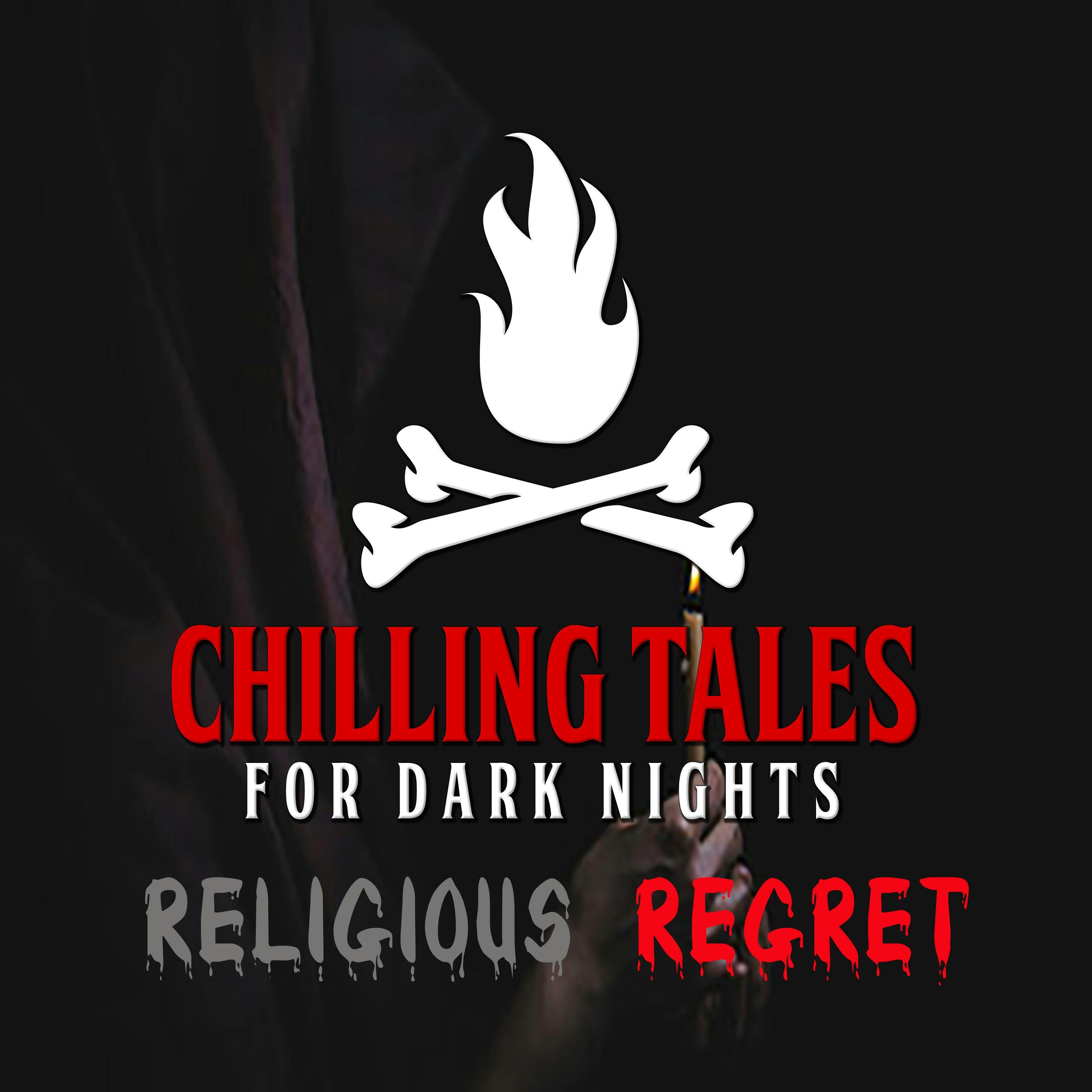 S4 Ep144: 144: Religious Regret - Chilling Tales for Dark Nights