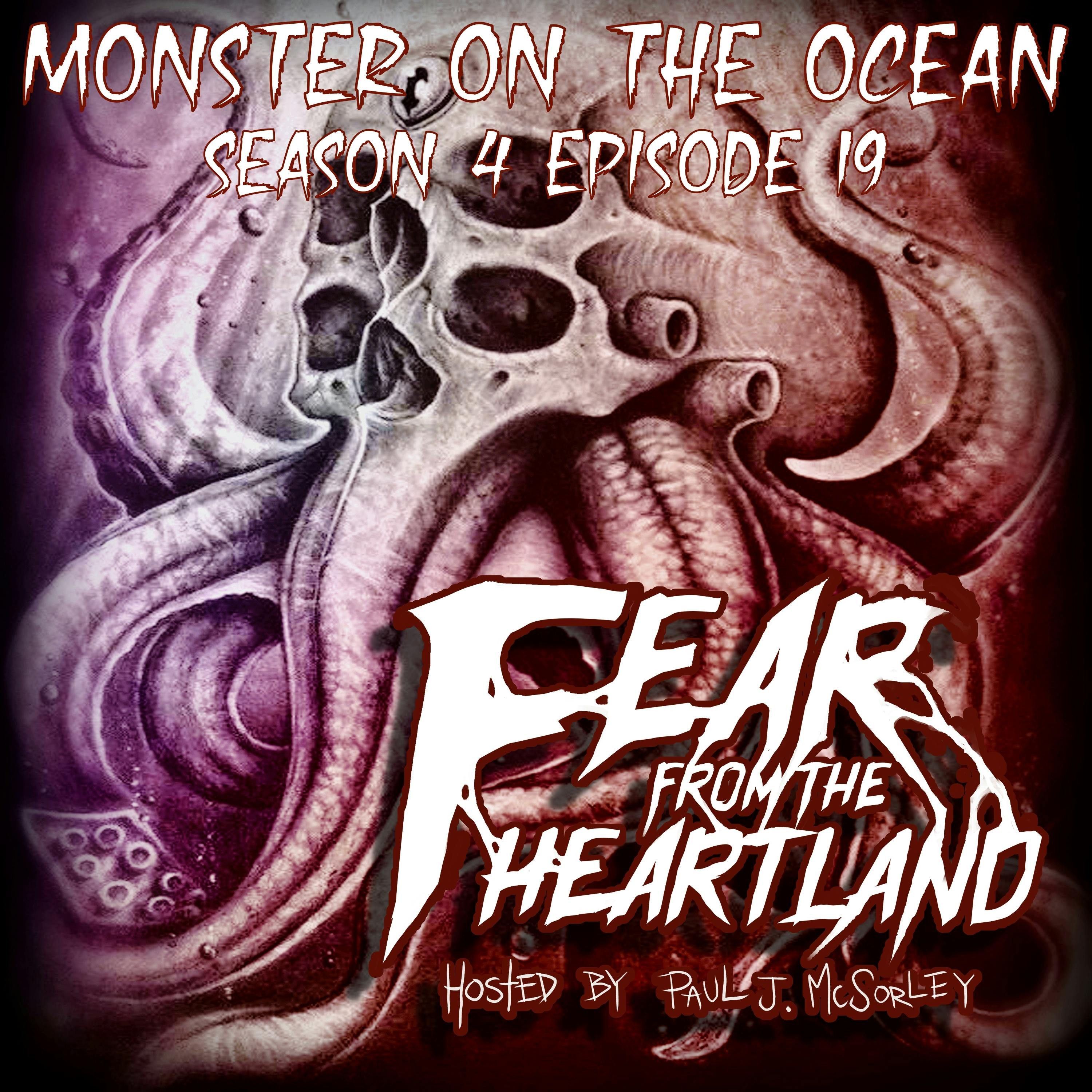 S4 Ep19: S4E19: Monster Out on the Ocean - Fear From The Heartland