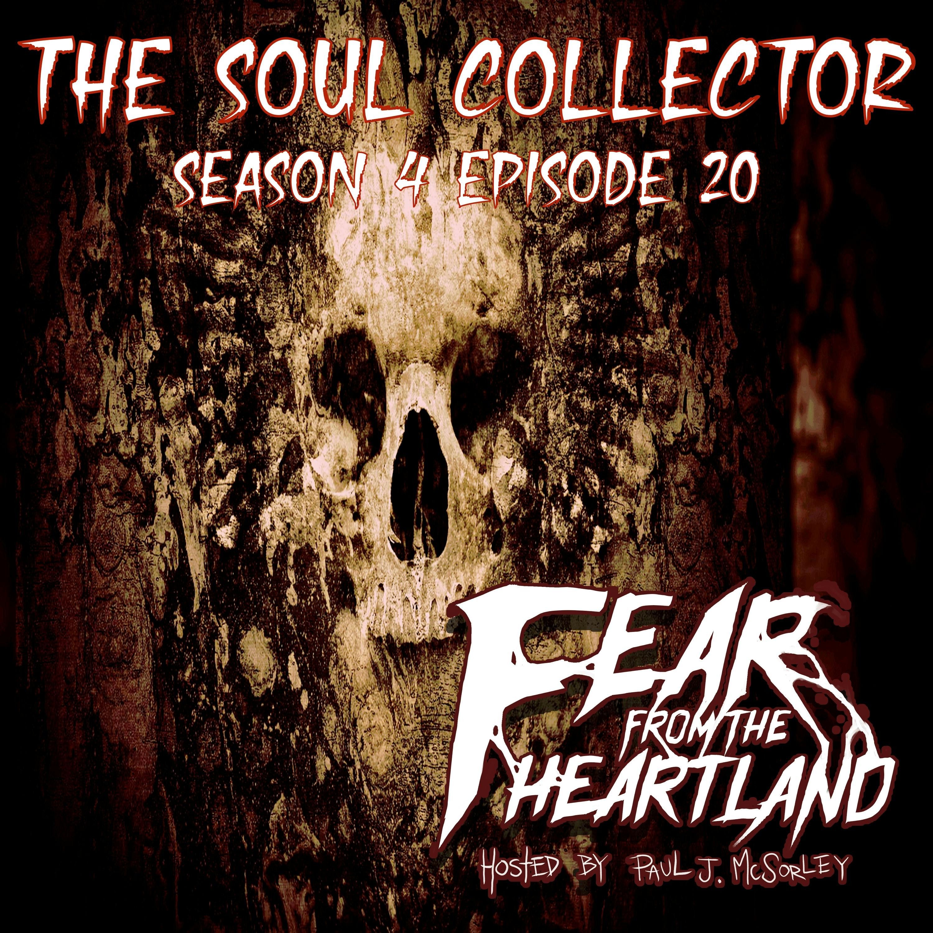 S4 Ep20: S4E20: The Soul Collector - Fear From The Heartland