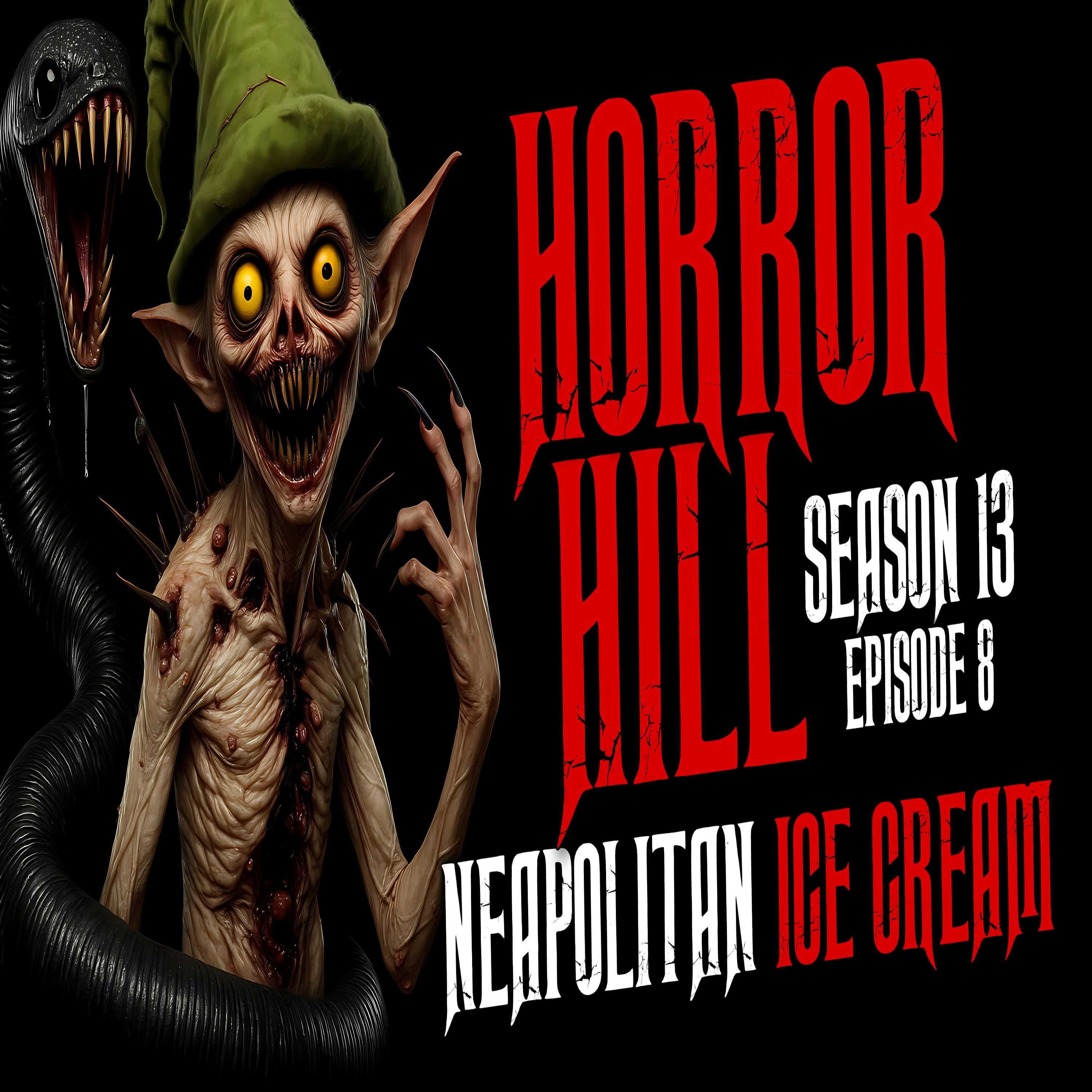 S13 Ep8: S13E08 - "Neapolitan Ice Cream" - Horror Hill