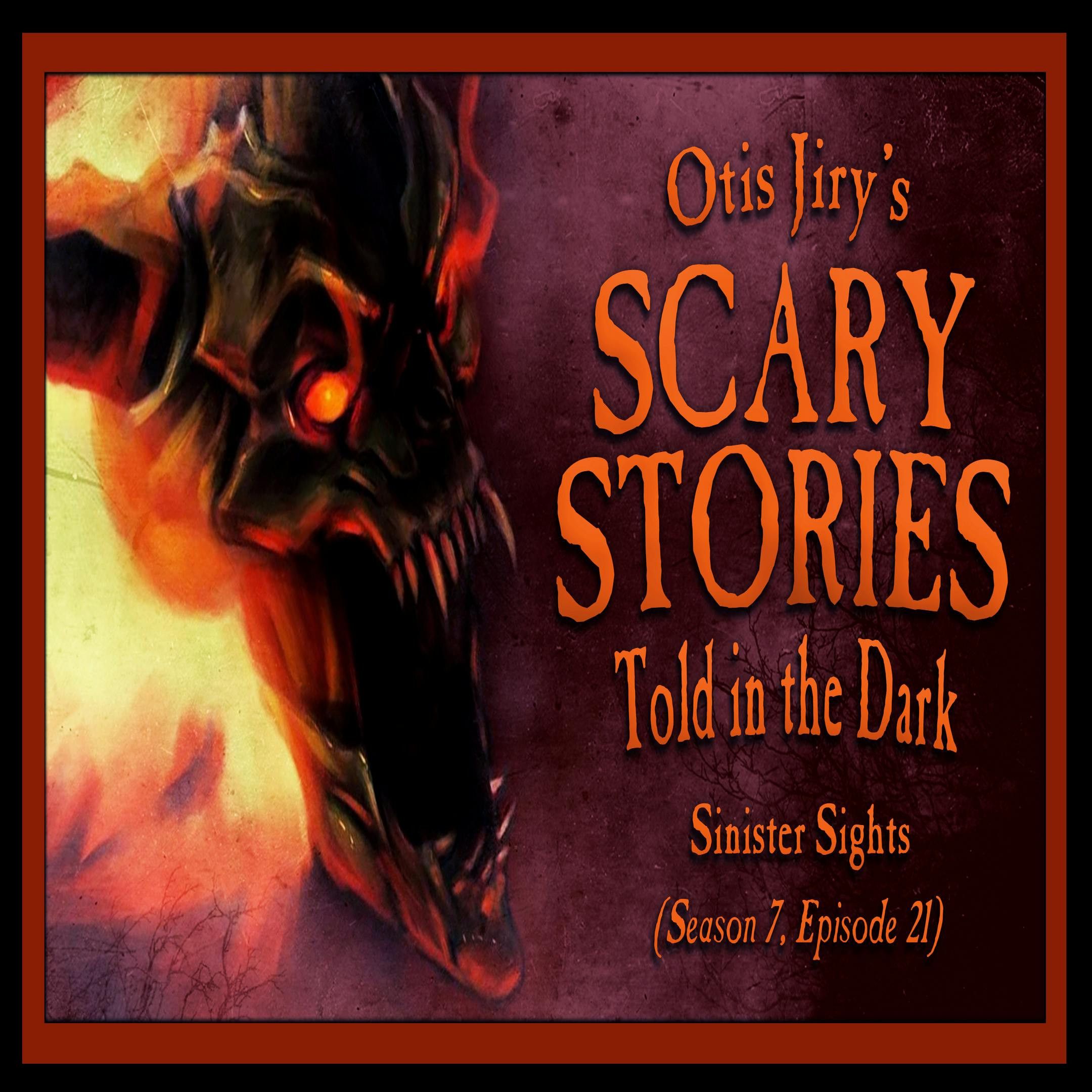 S7 Ep21: S7E21 – "Sinister Sights" – Scary Stories Told in the Dark
