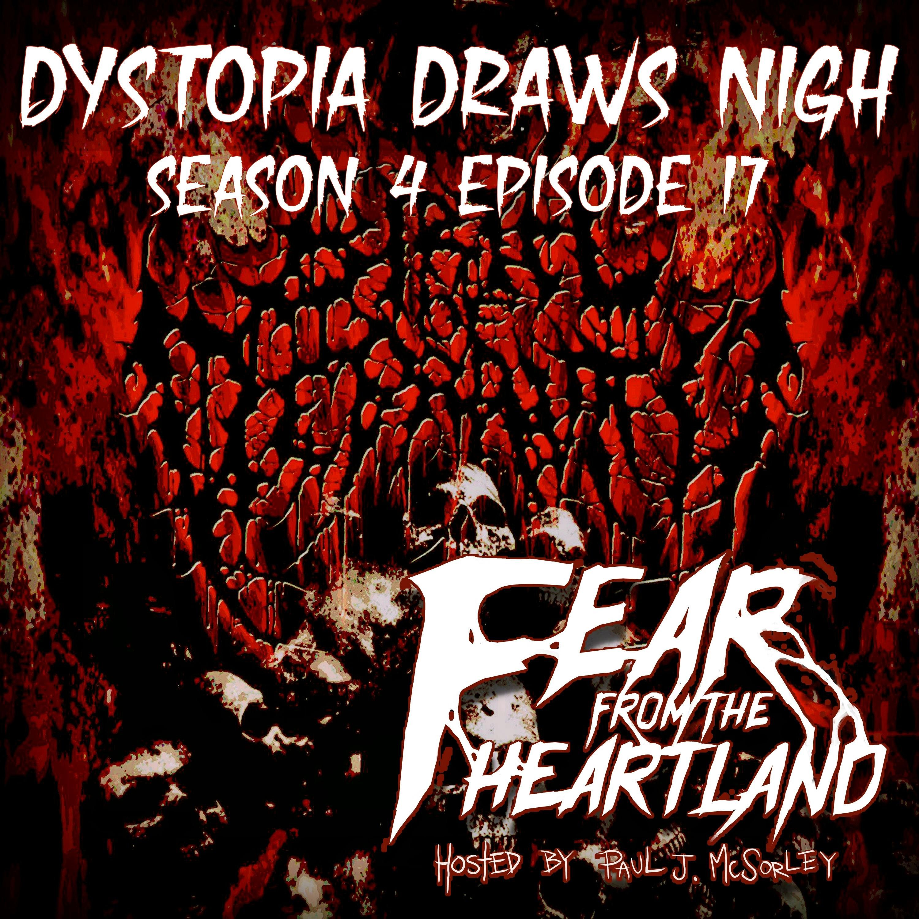 S4 Ep17: S4E17: Dystopia Draws Nigh - Fear From The Heartland