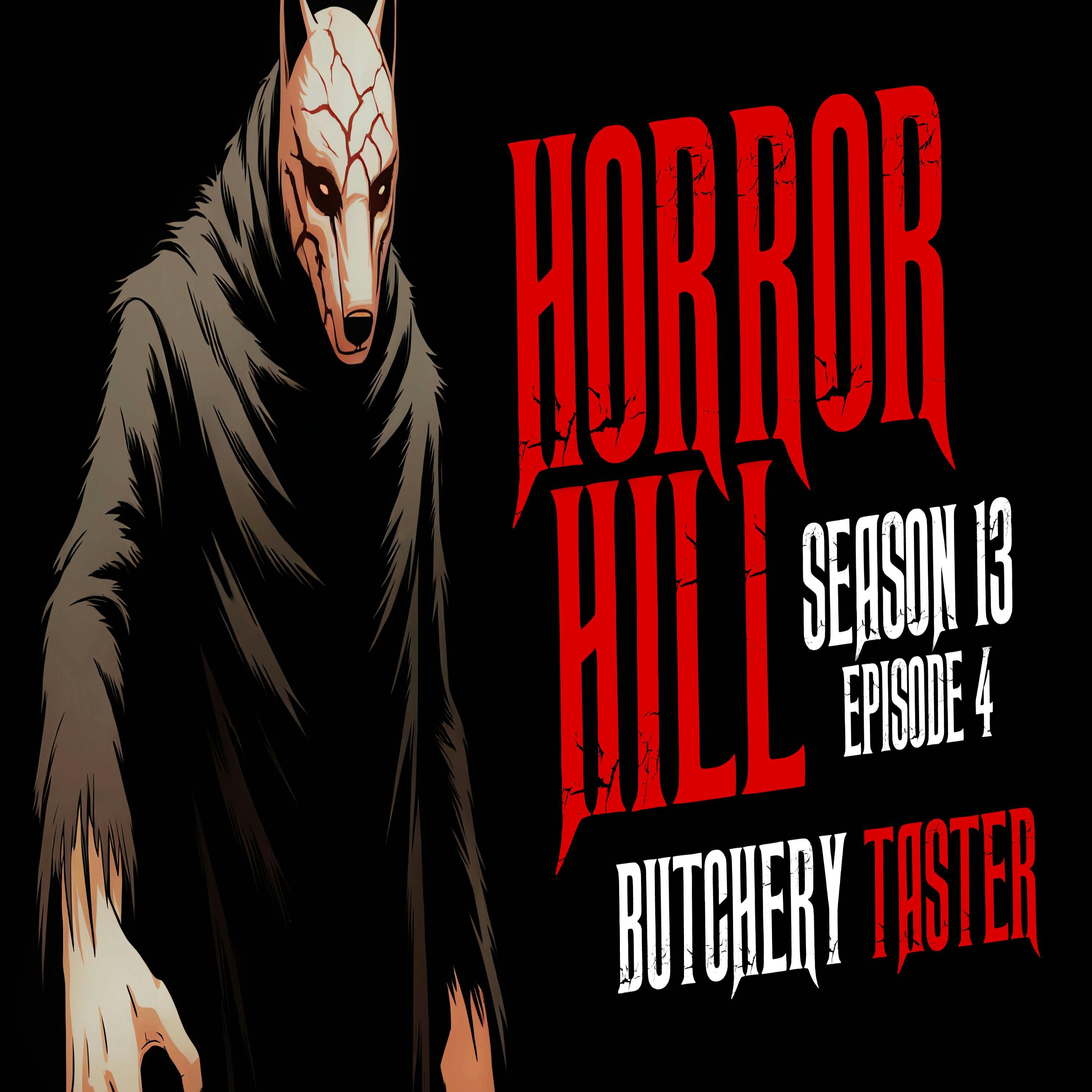 S13E04 - "Butchery Taster" - Horror Hill