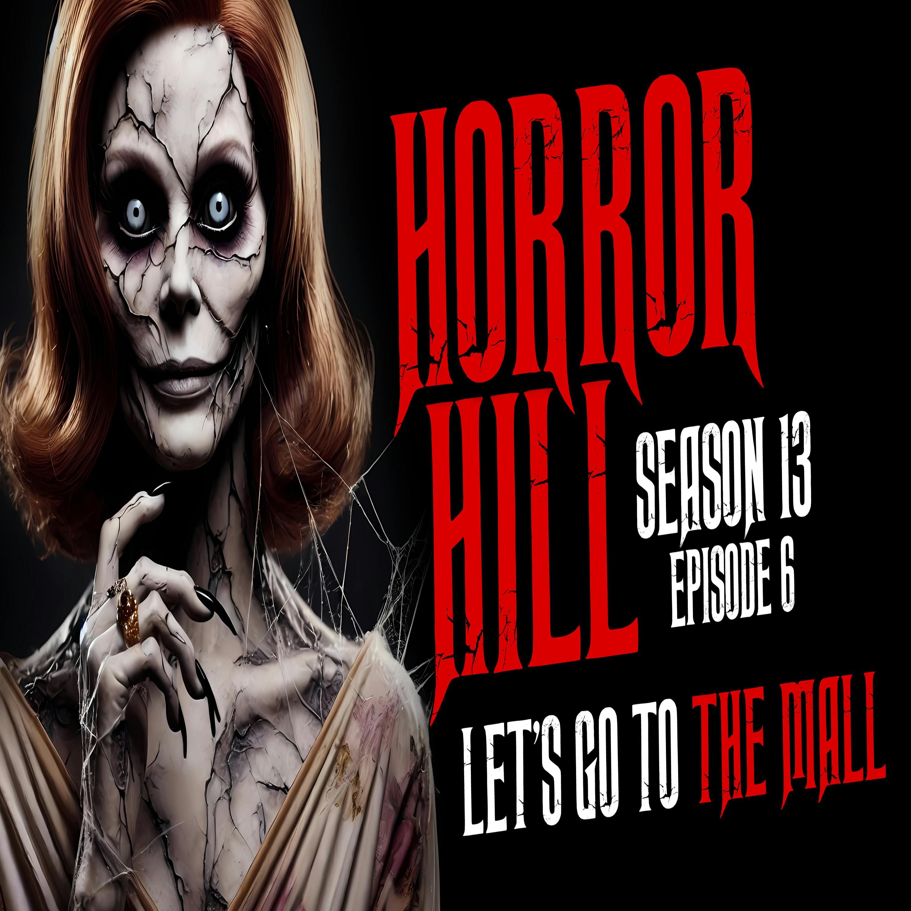 S13E06 - "Let's Go to the Mall!" - Horror Hill