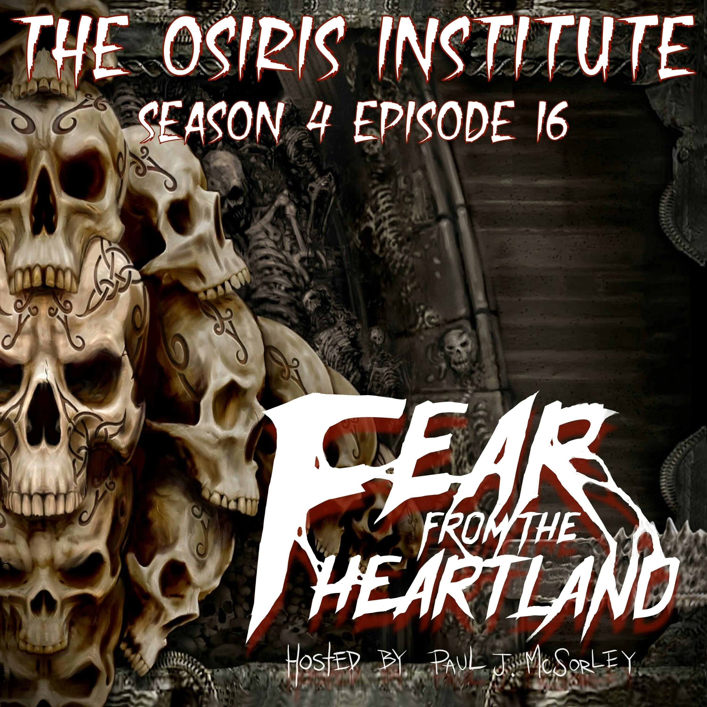 S4 Ep16: S4E16: The Osiris Institute - Fear From The Heartland