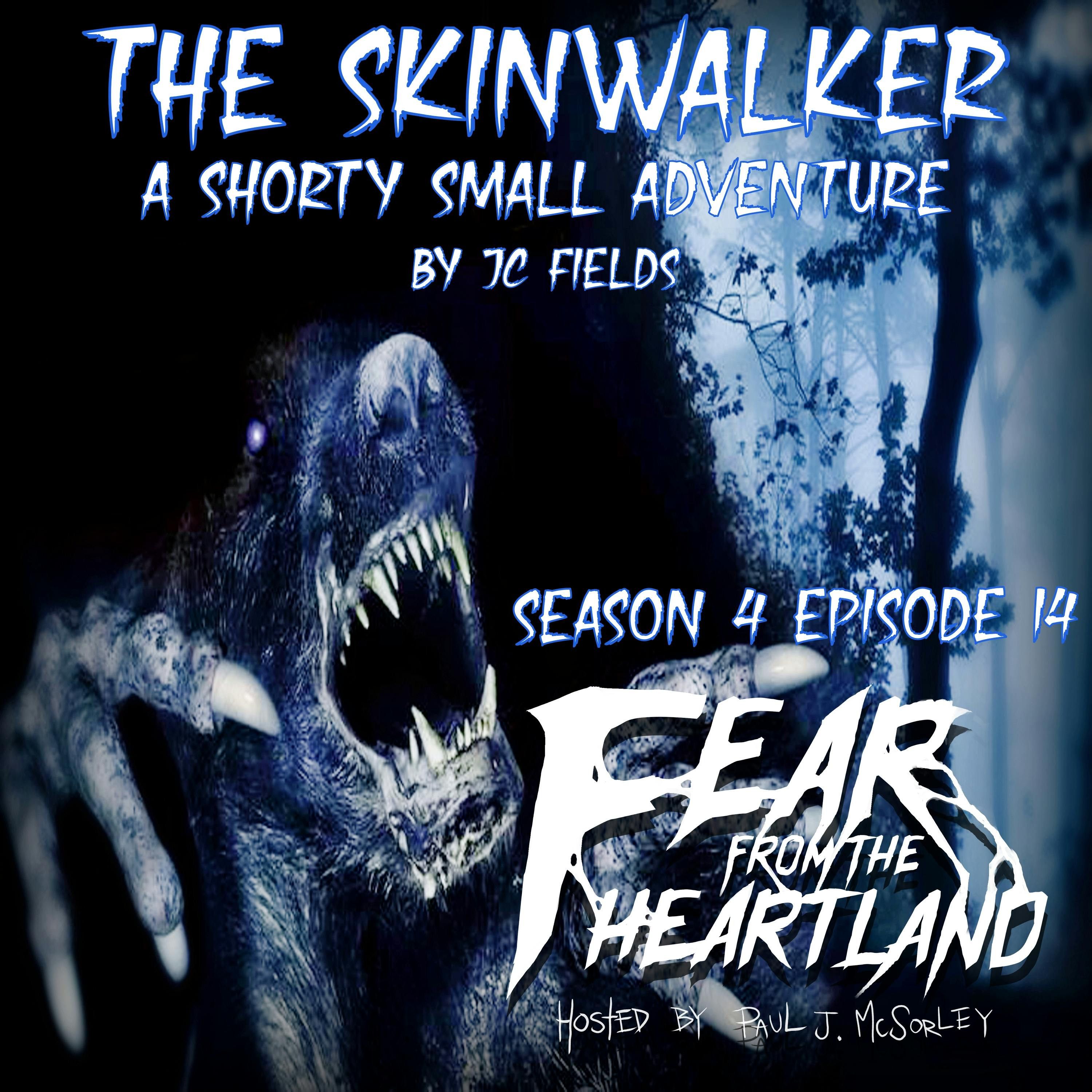 S4 Ep14: S4E14: The Skinwalker - Fear From The Heartland