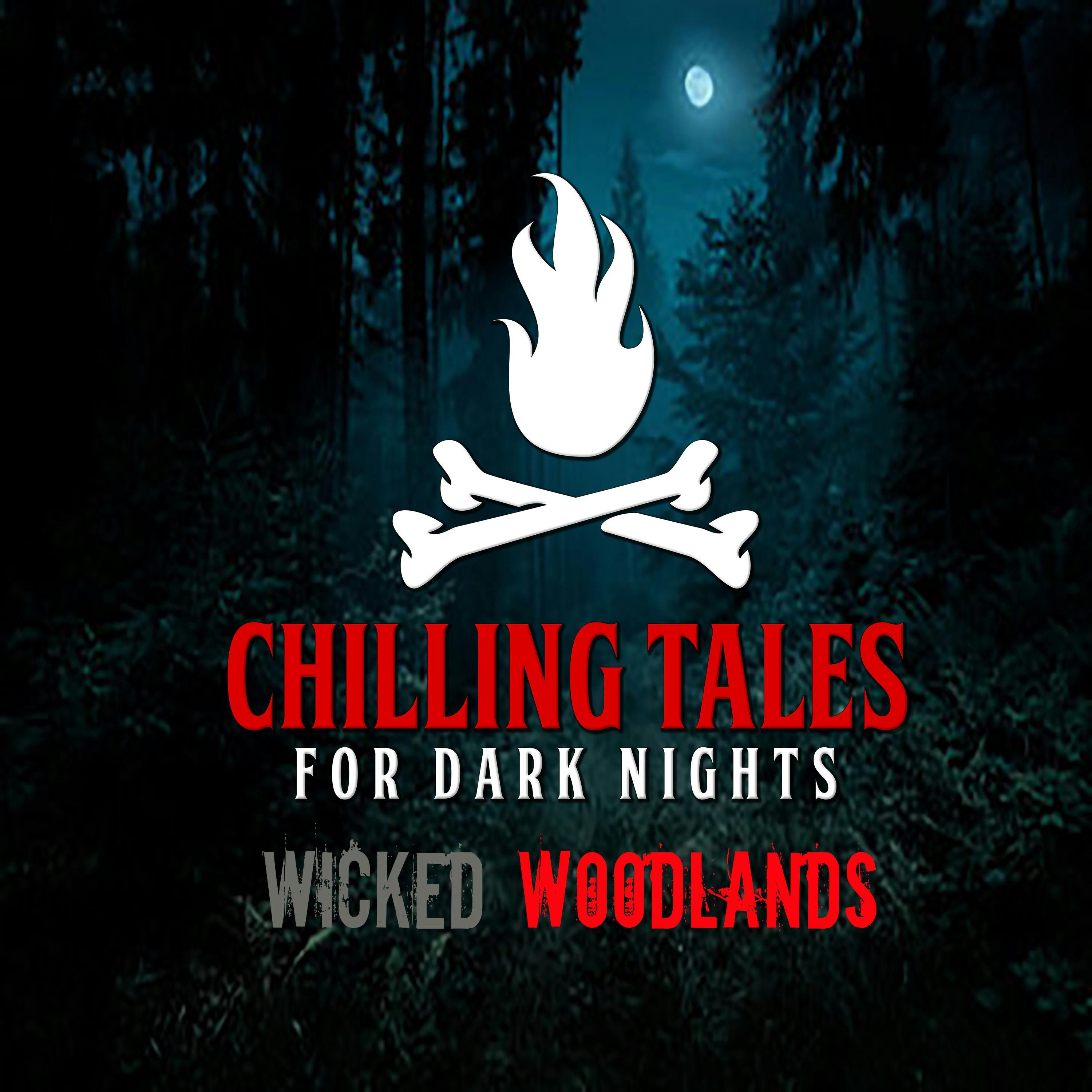 S4 Ep137: 137: Wicked Woodlands - Chilling Tales for Dark Nights