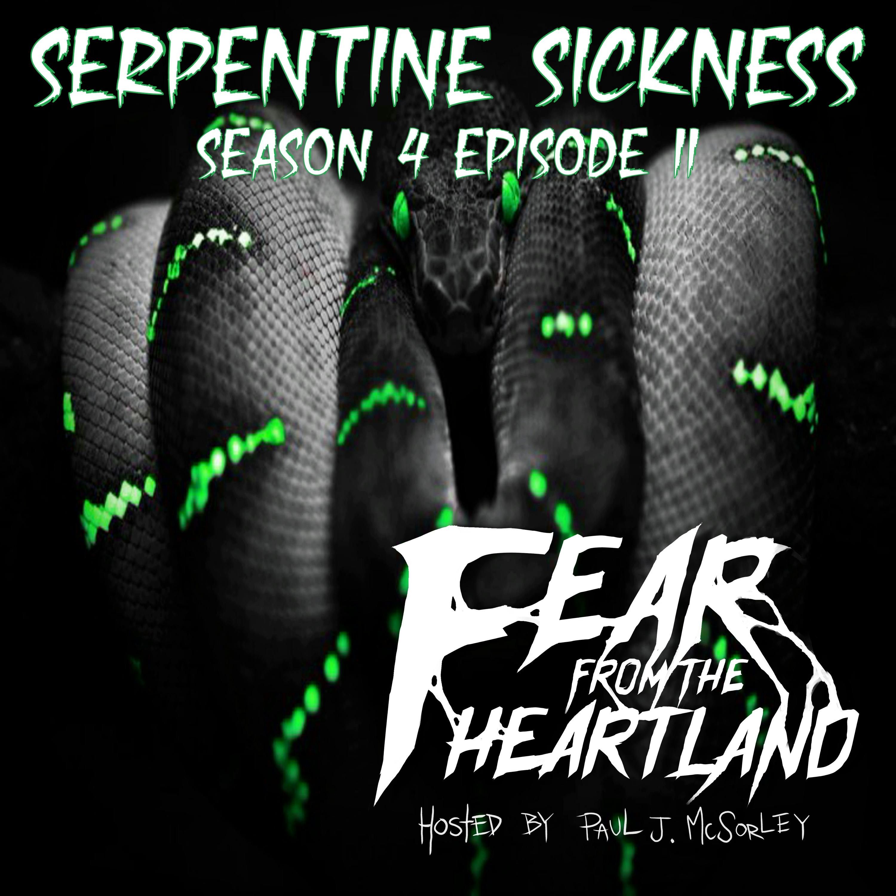 S4 Ep11: S4E11: Serpentine Sickness - Fear From The Heartland
