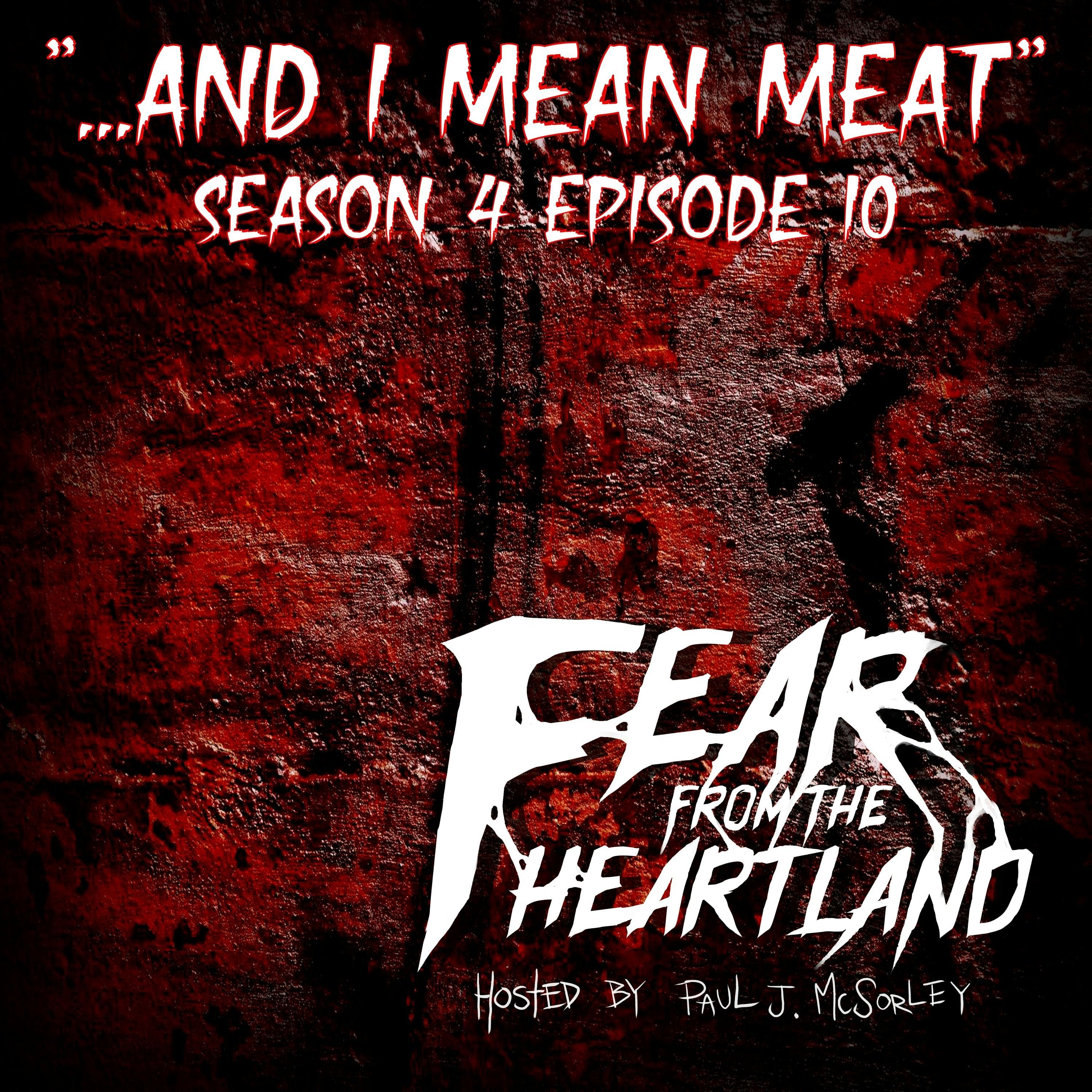 S4 Ep10: S4E10: And I Mean Meat - Fear From The Heartland