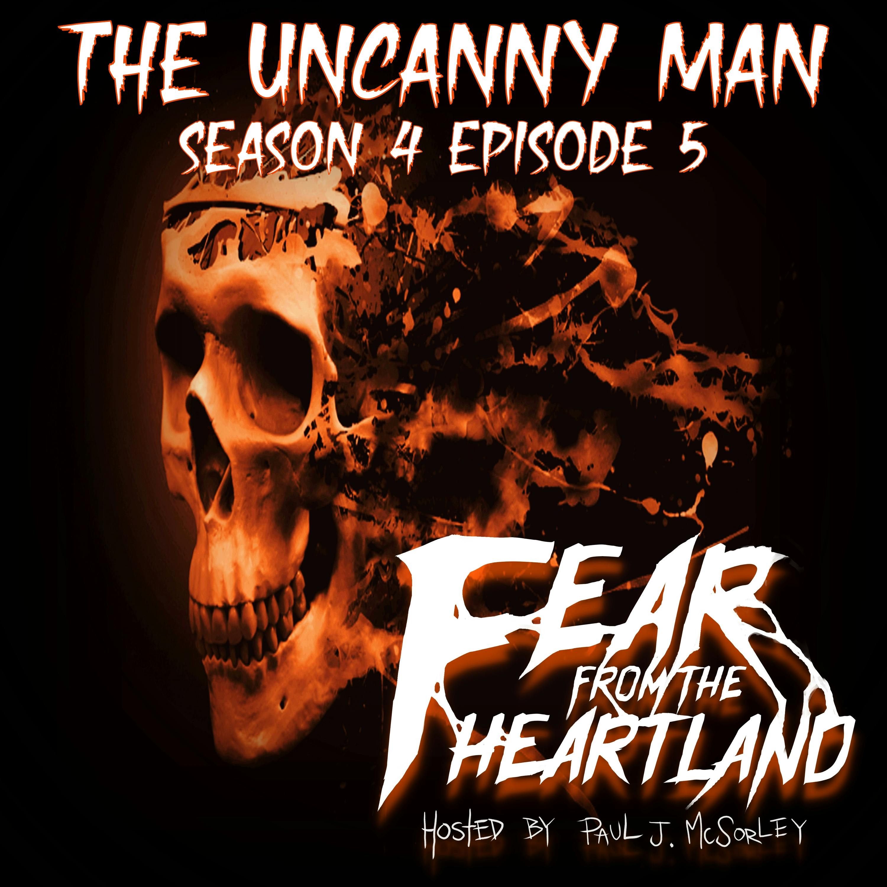 S4 Ep5: S4E05: The Uncanny Man - Fear From The Heartland