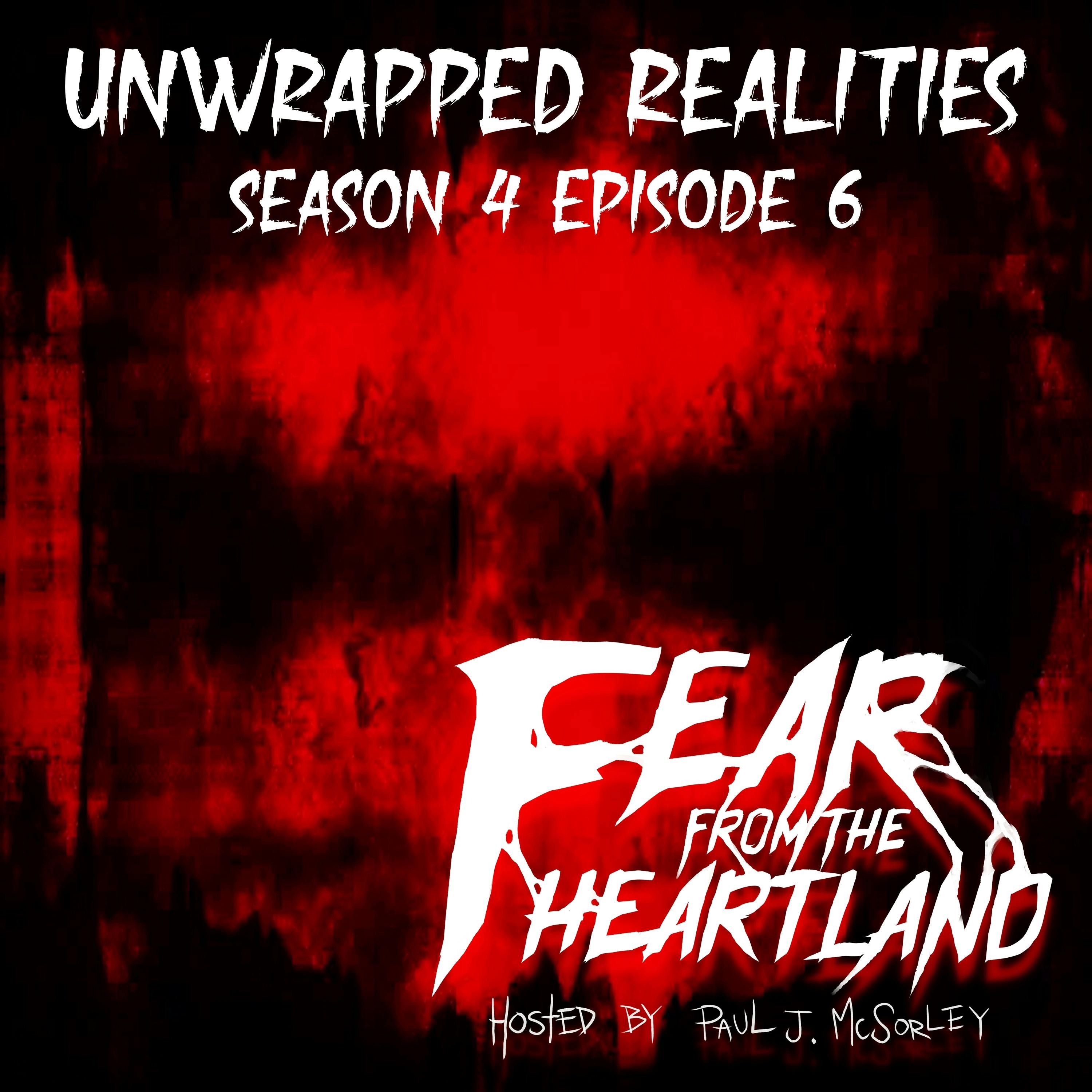 S4 Ep6: S4E06: Unwrapped Realities - Fear From The Heartland