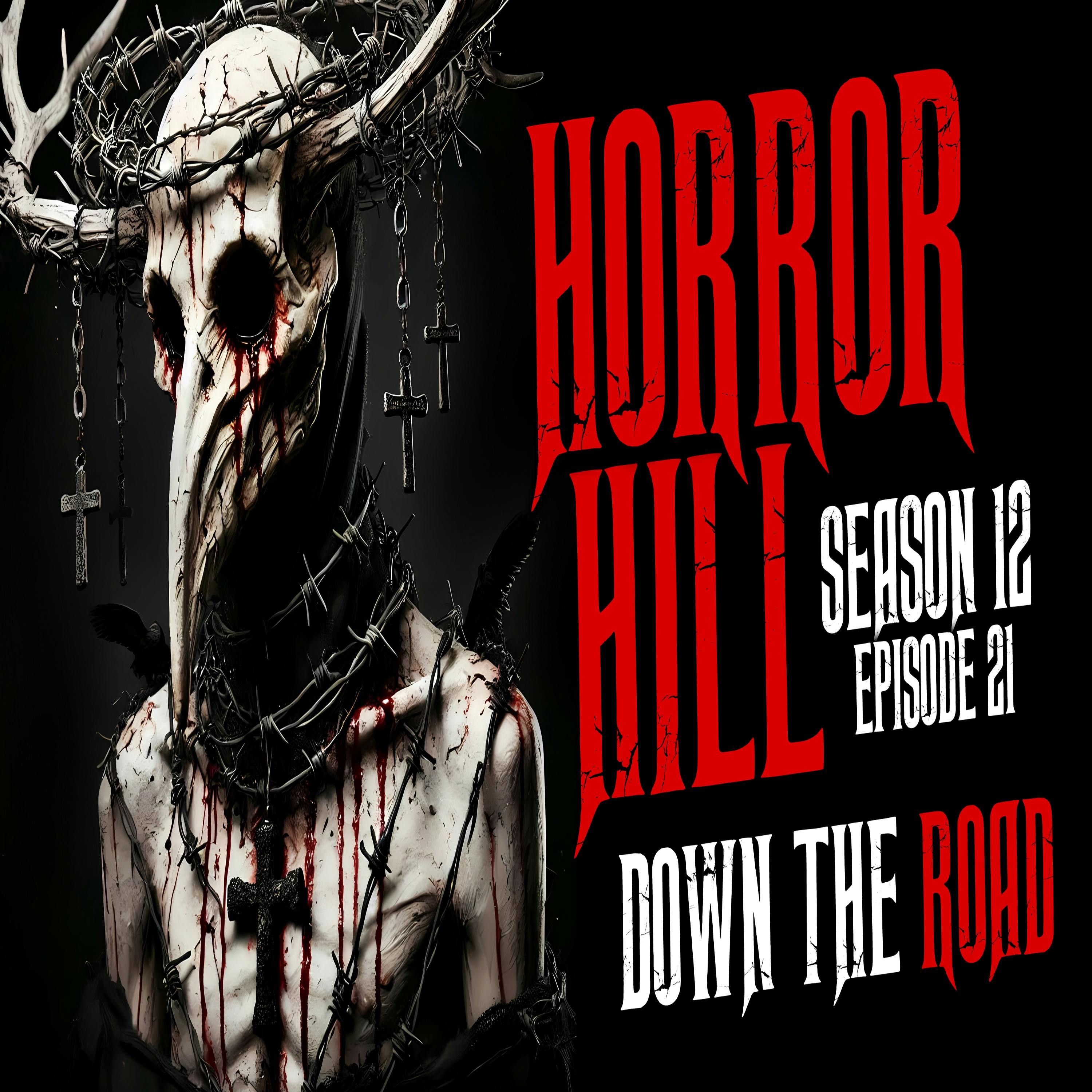 S12 Ep21: S12E21 - "Down the Road" - Horror Hill