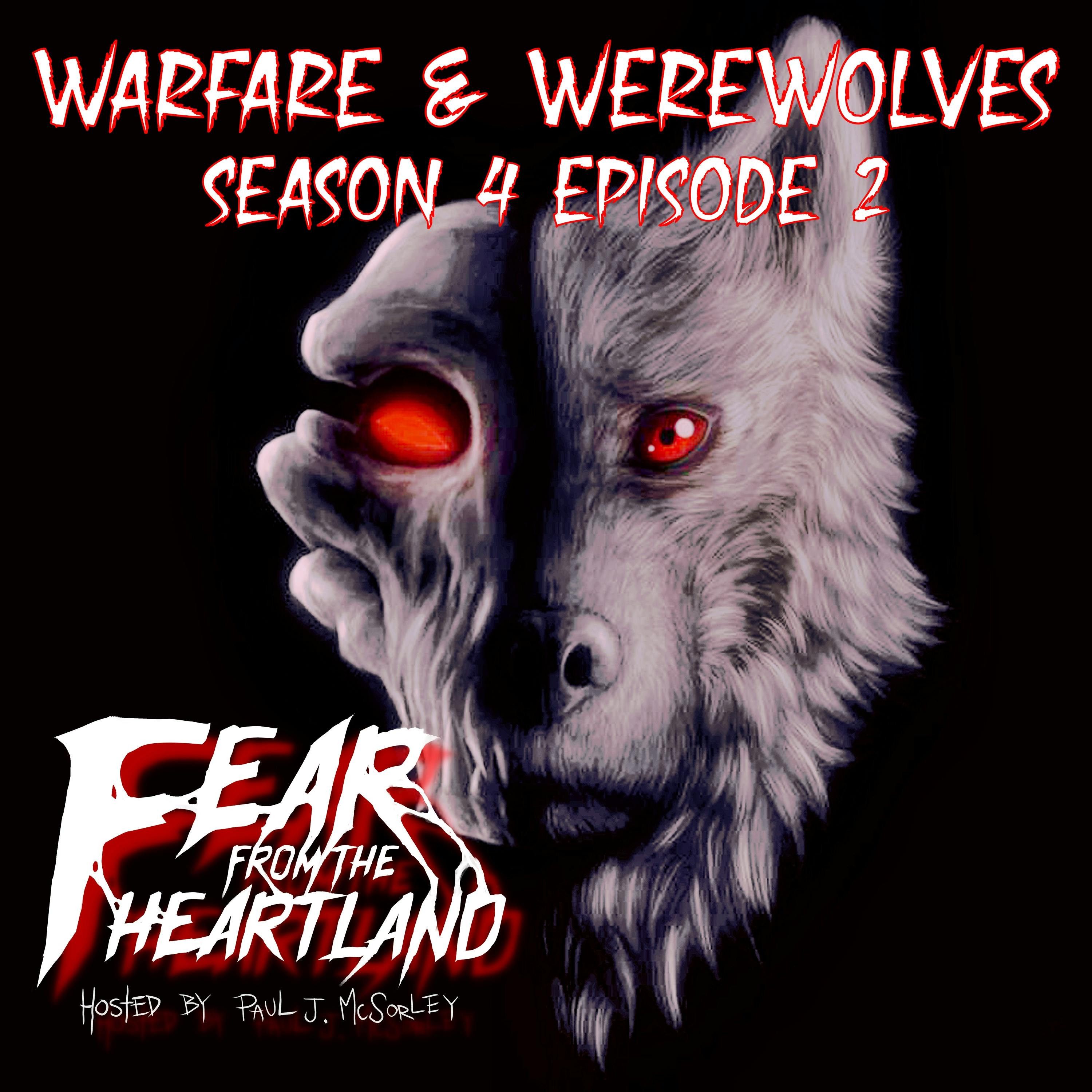 S4 Ep2: S4E02: Warfare and Werewolves - Fear From The Heartland