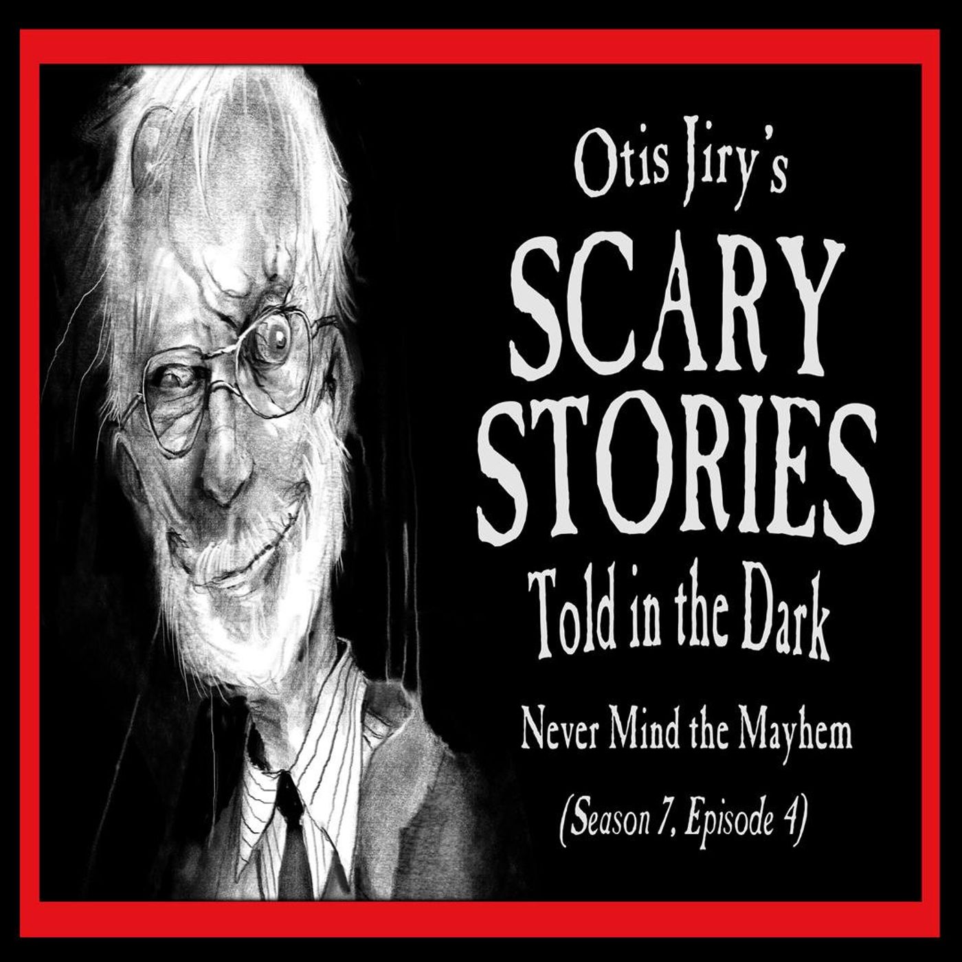 S7 Ep4: S7E04 – "Never Mind the Mayhem" – Scary Stories Told in the Dark